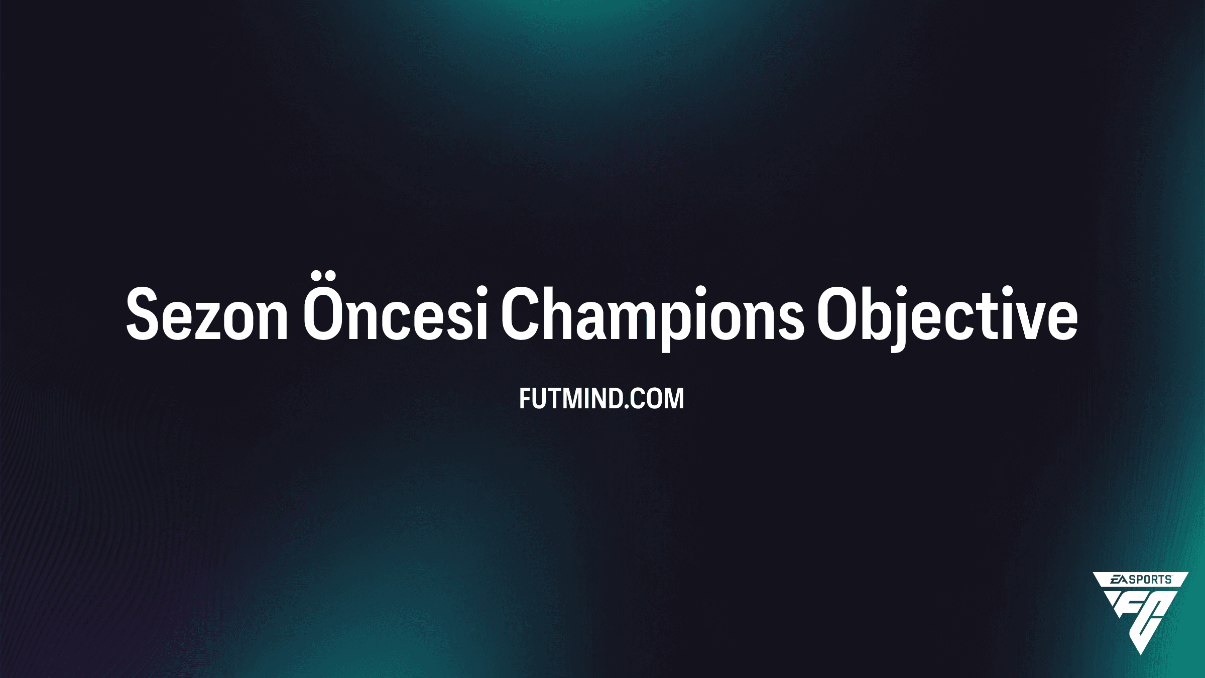 FC 26 Sezon Öncesi Champions Görevi: Ödüller ve Tamamlama Rehberi