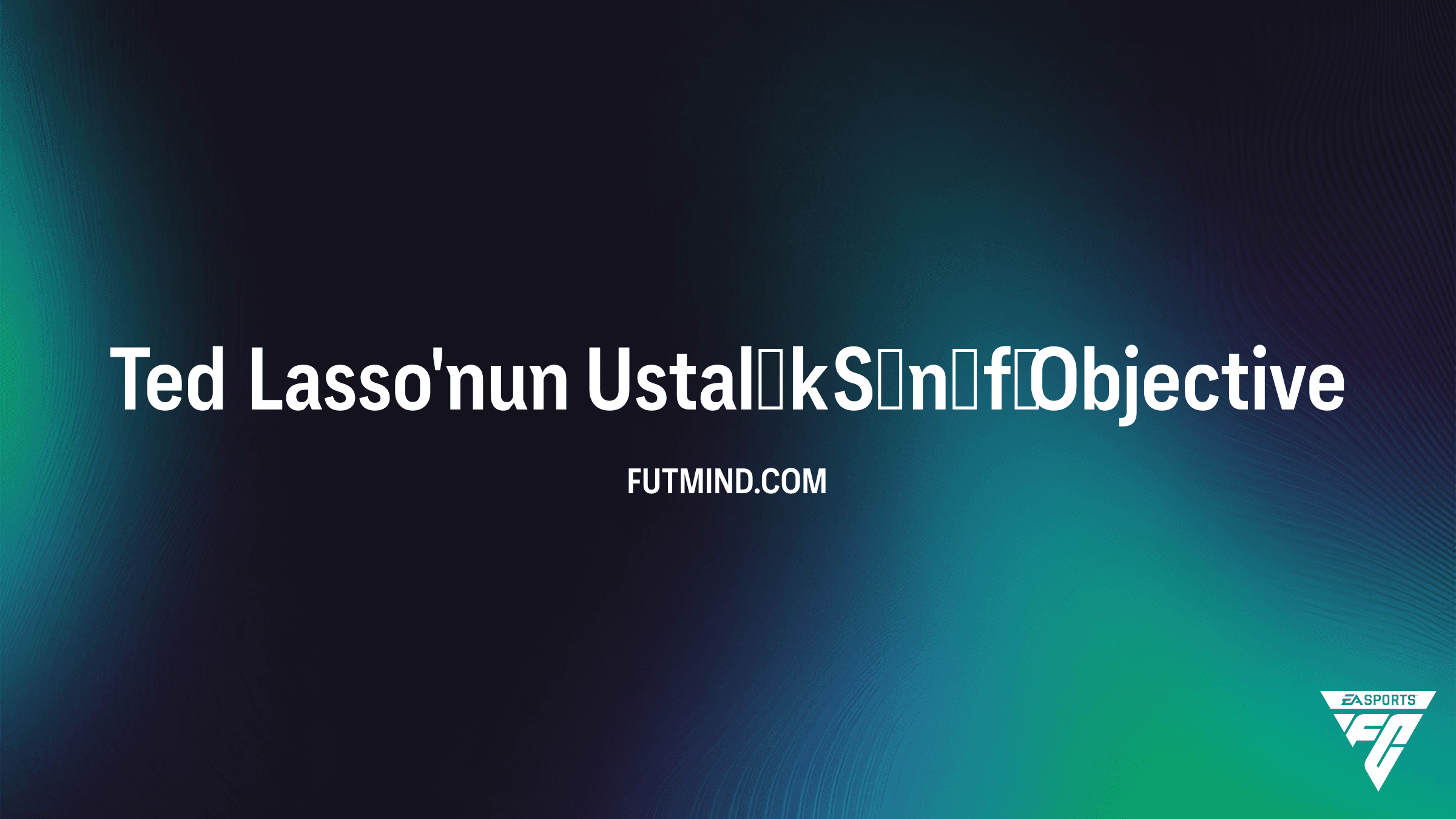 FC 26 Ted Lasso'nun Ustalık Sınıfı: AFC Richmond Görevleri ve Ödülleri