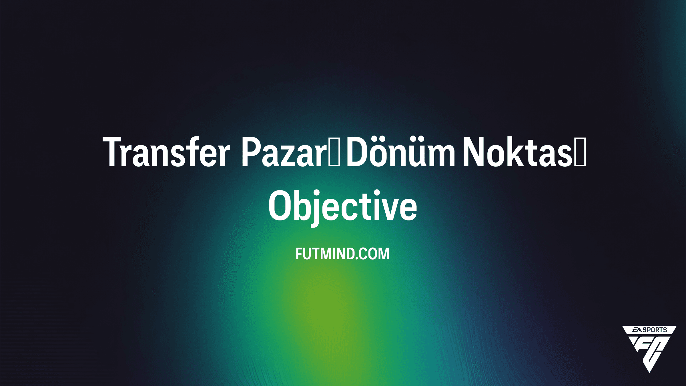FC 26 Transfer Pazarı Dönüm Noktası Görevi ve Ödülleri