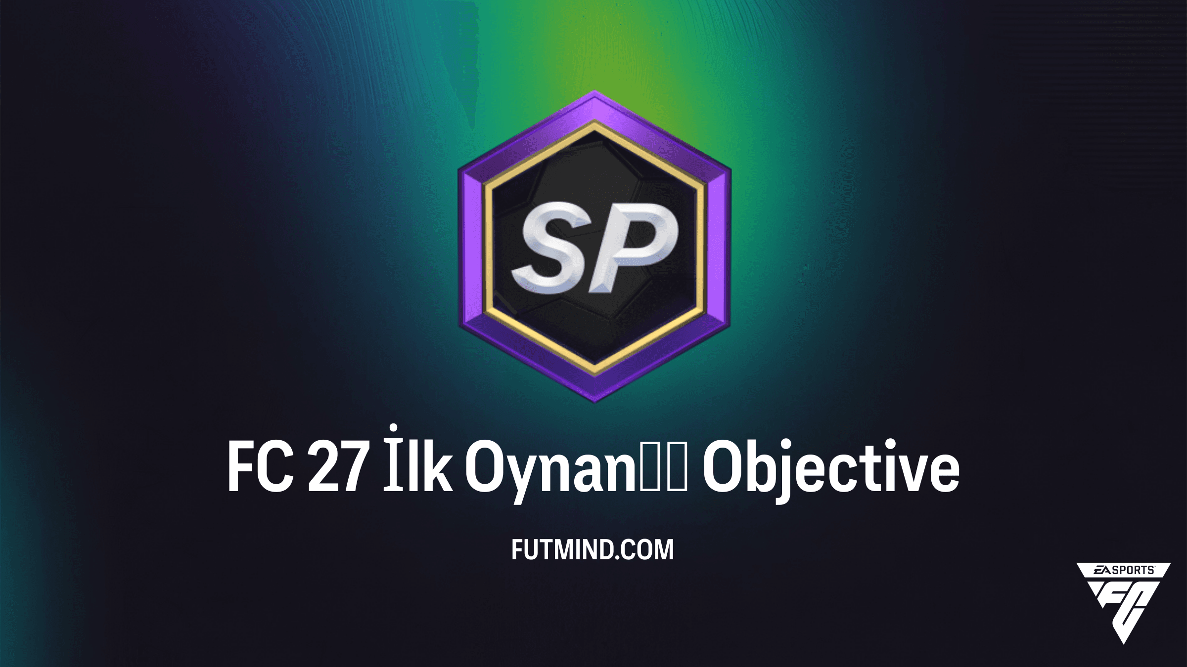 FC 27 İlk Oynanış Görevi Rehberi ve Ödülleri