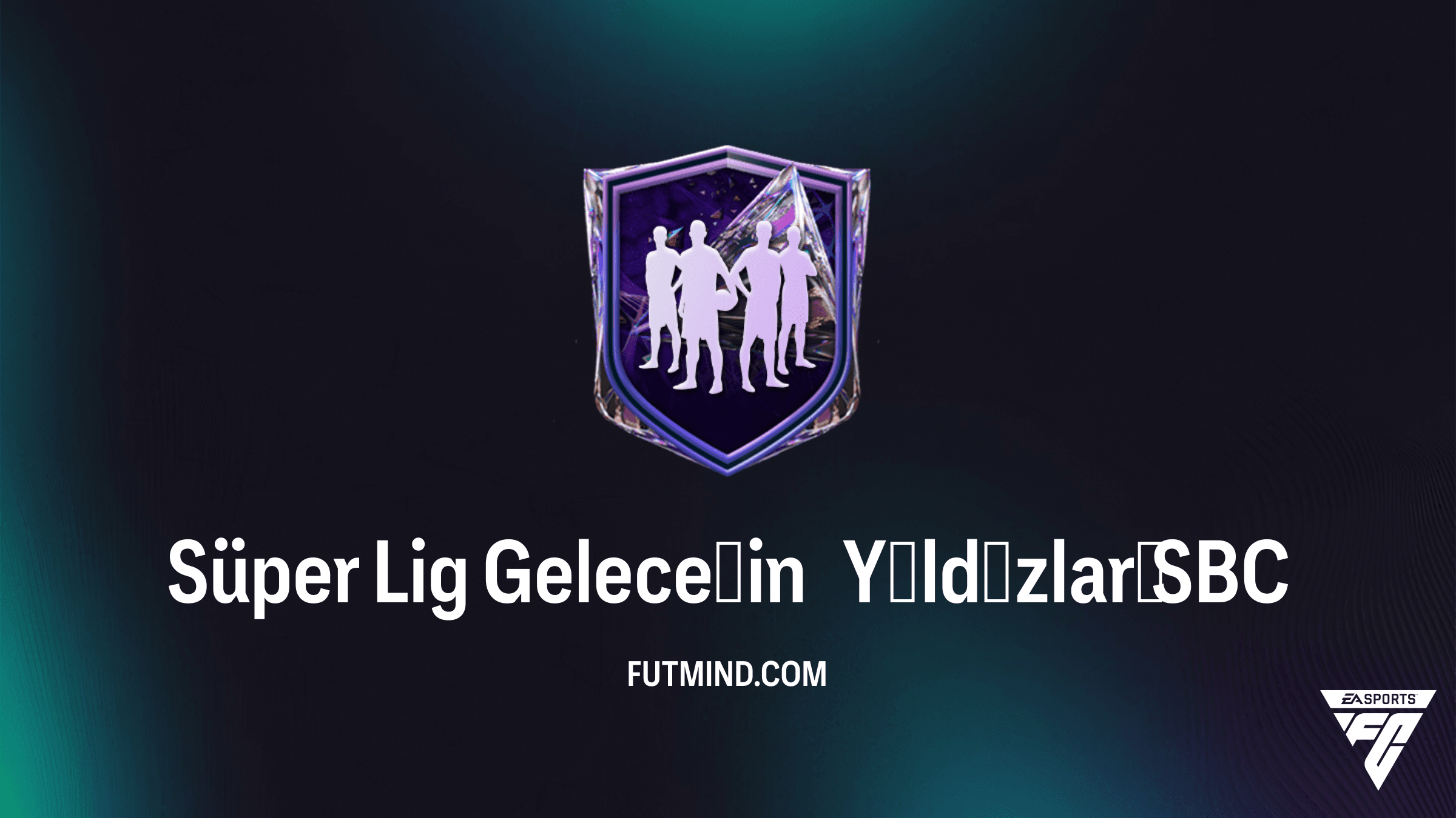 FC 27 Süper Lig Geleceğin Yıldızları SBC Rehberi ve En Ucuz Çözüm Yolları