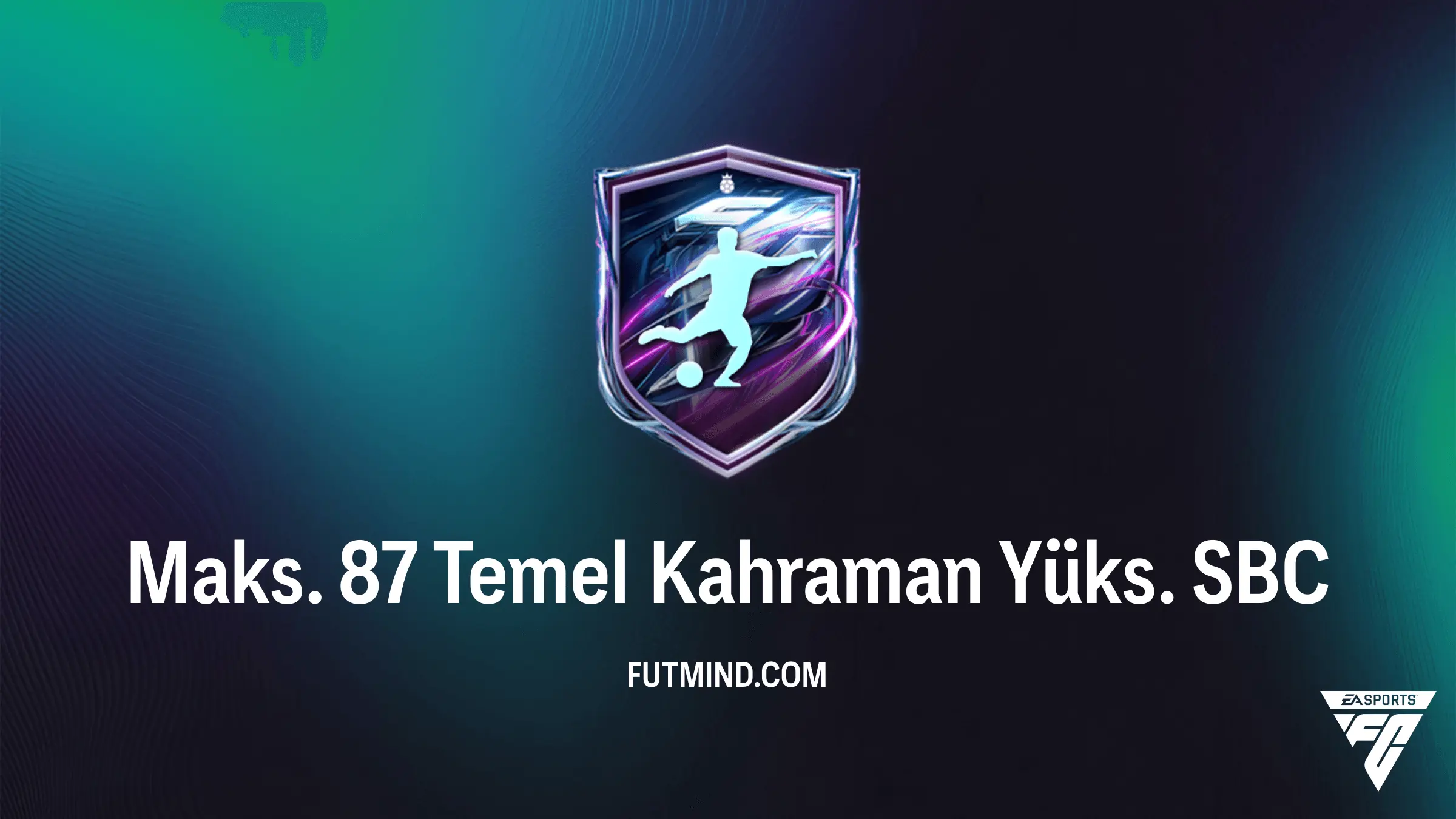 FC 27 Maks. 87 Temel Kahraman Yüks. KKG Rehberi ve Çözümü