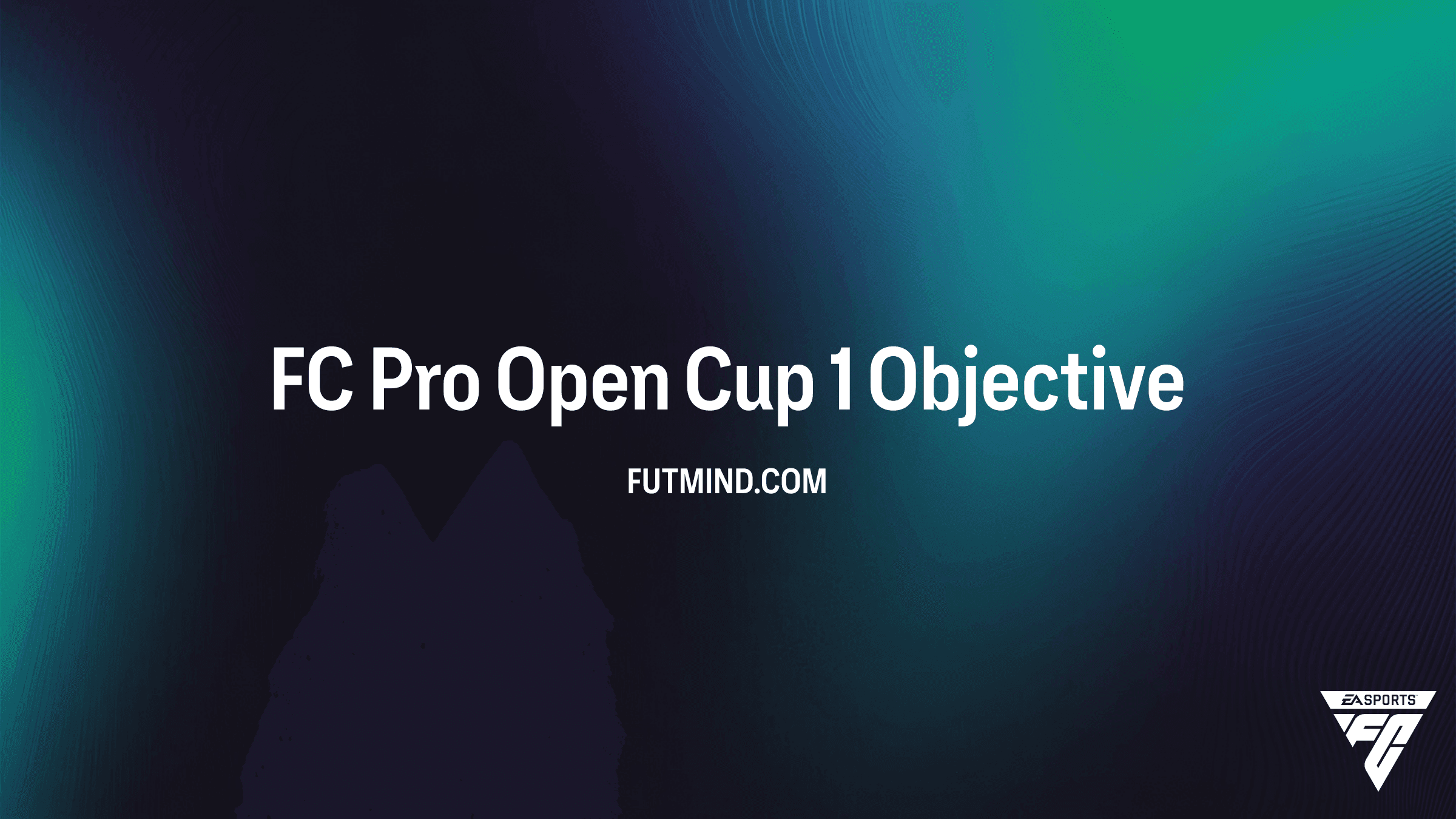 FC Pro Open Cup 1 Görevleri - Rehber ve Ödüller