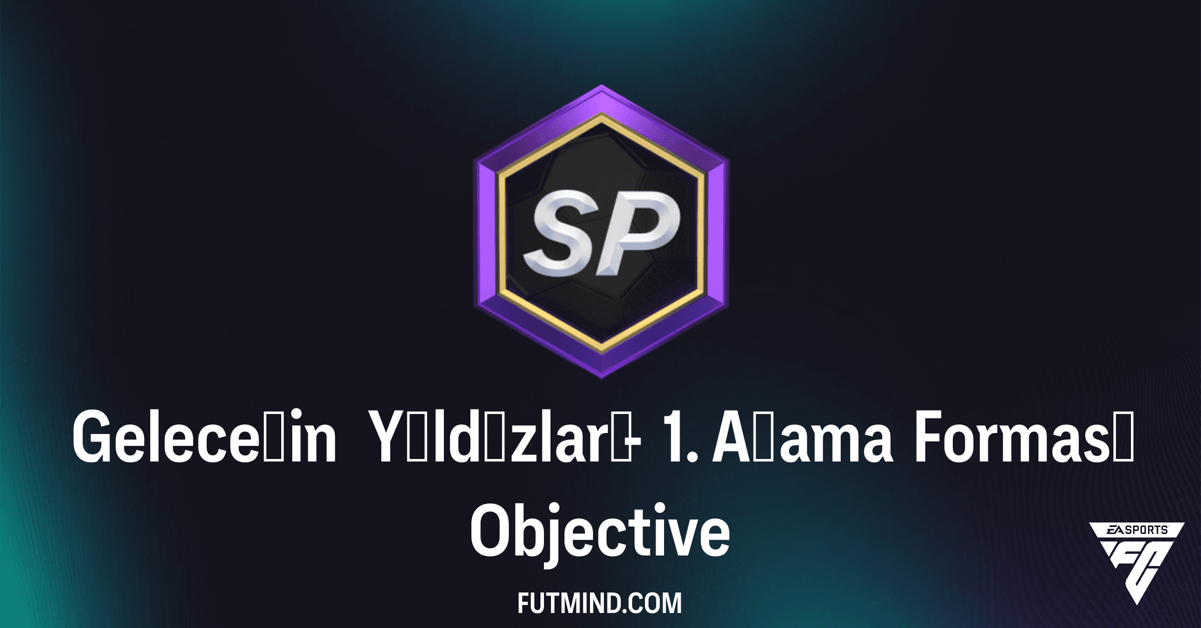 FC 26 Geleceğin Yıldızları - 1. Aşama Forması Hedefini Tamamlayın ve Ödülleri Kapın!