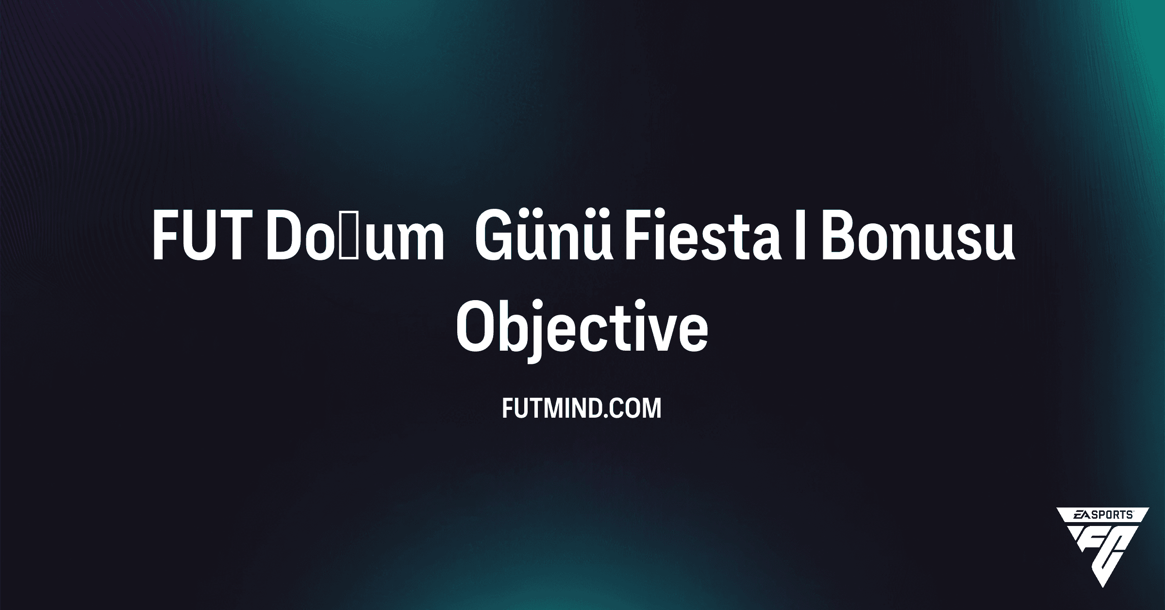 FC 26: FUT Doğum Günü Fiesta I Bonusu SBC Rehberi ve Tüm Ödüller