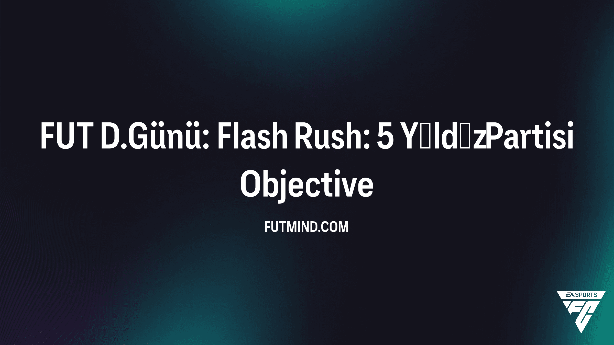 FC 26: FUT D.Günü: Flash Rush: 5 Yıldız Partisi Görevleri ve Ödülleri