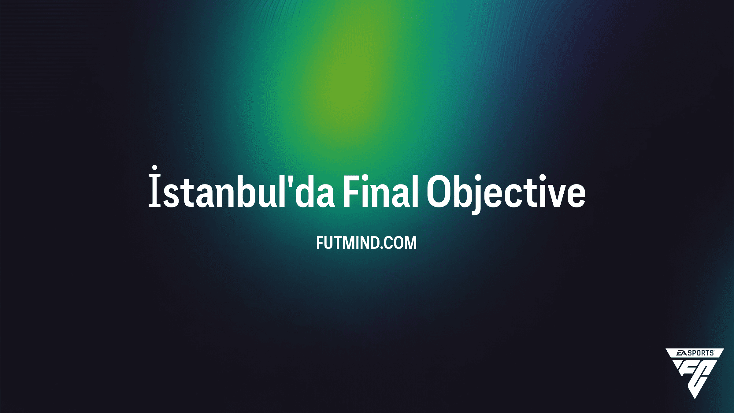 FC 26: İstanbul'da Final Görevi - UELF Ödülleri Nasıl Alınır?