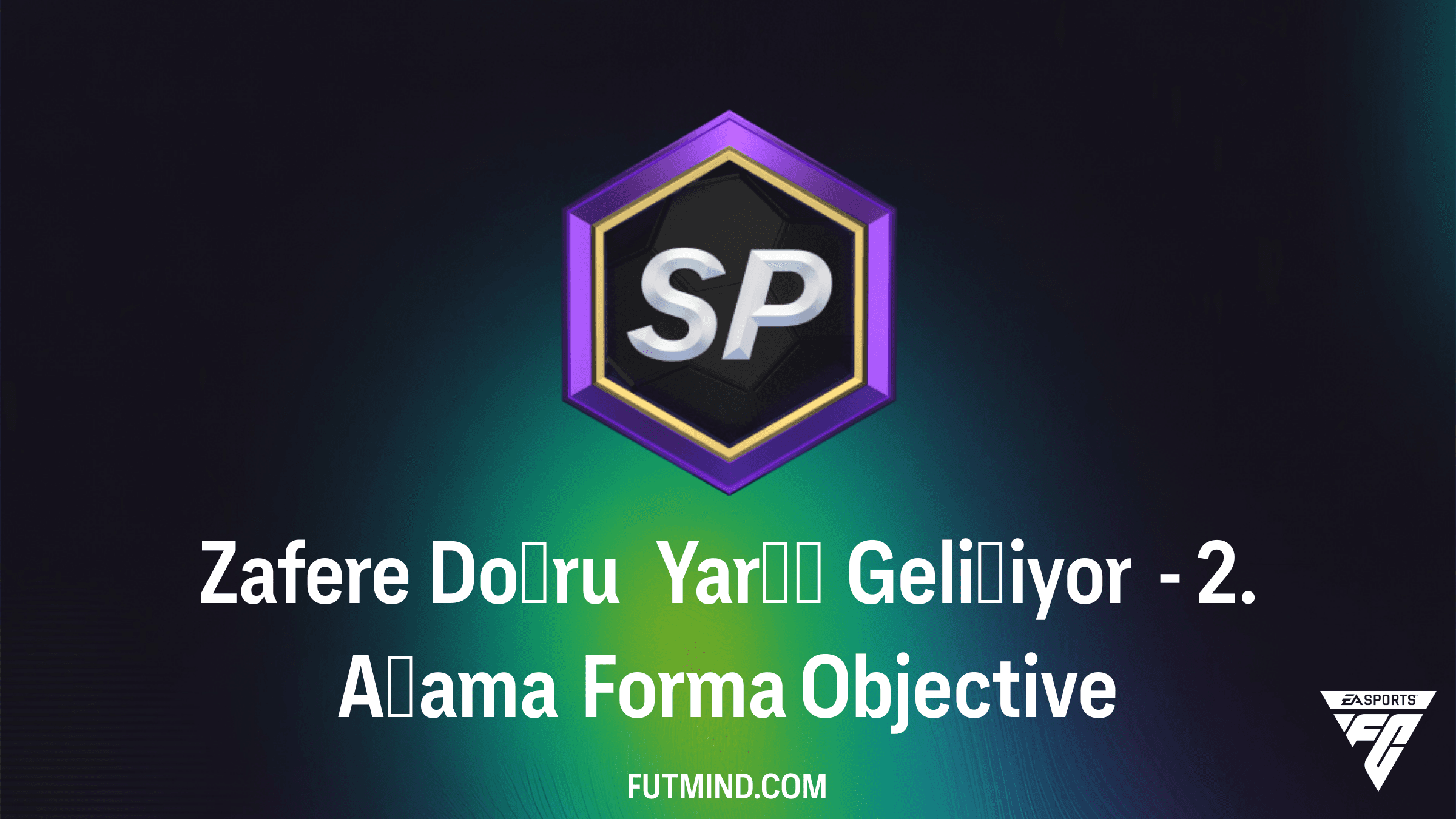 FC 26 Zafere Doğru Yarış Gelişiyor - 2. Aşama Forma SBC Rehberi