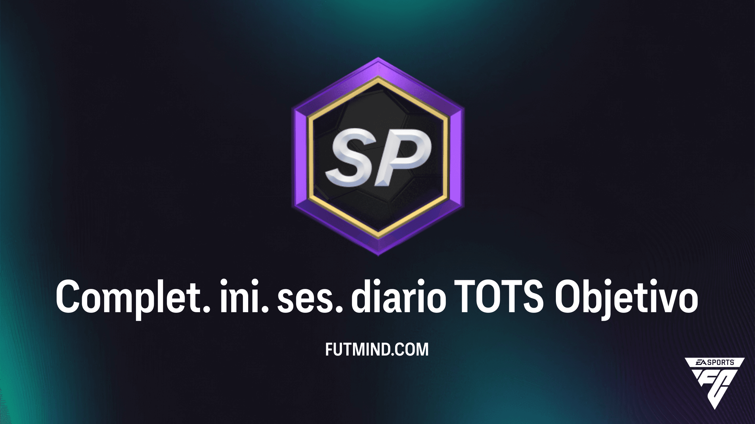 Guía completa del objetivo Complet. ini. ses. diario TOTS en FC 26