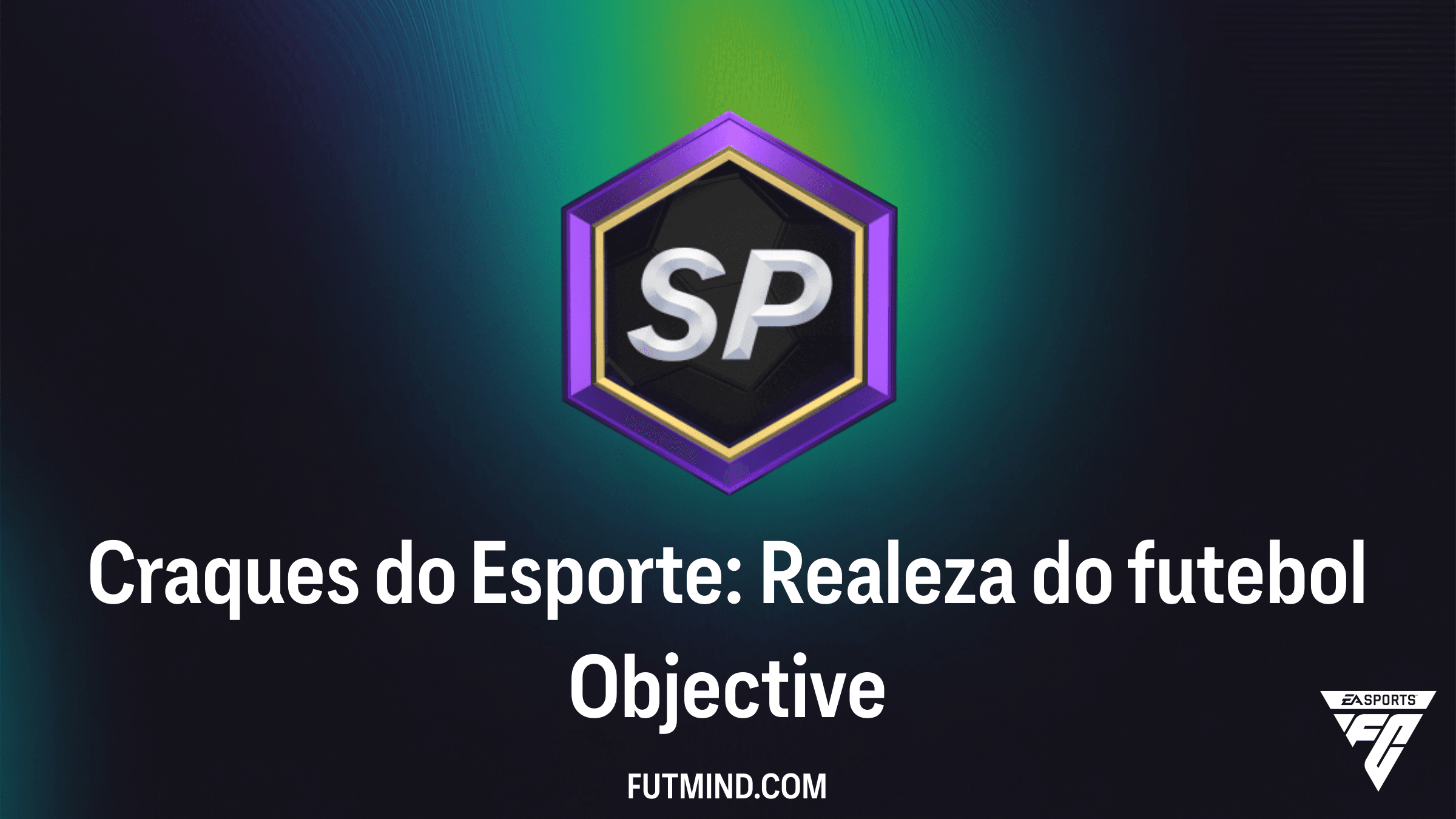 Guia Completo: Como completar o Objetivo Craques do Esporte: Realeza do futebol no FC 26