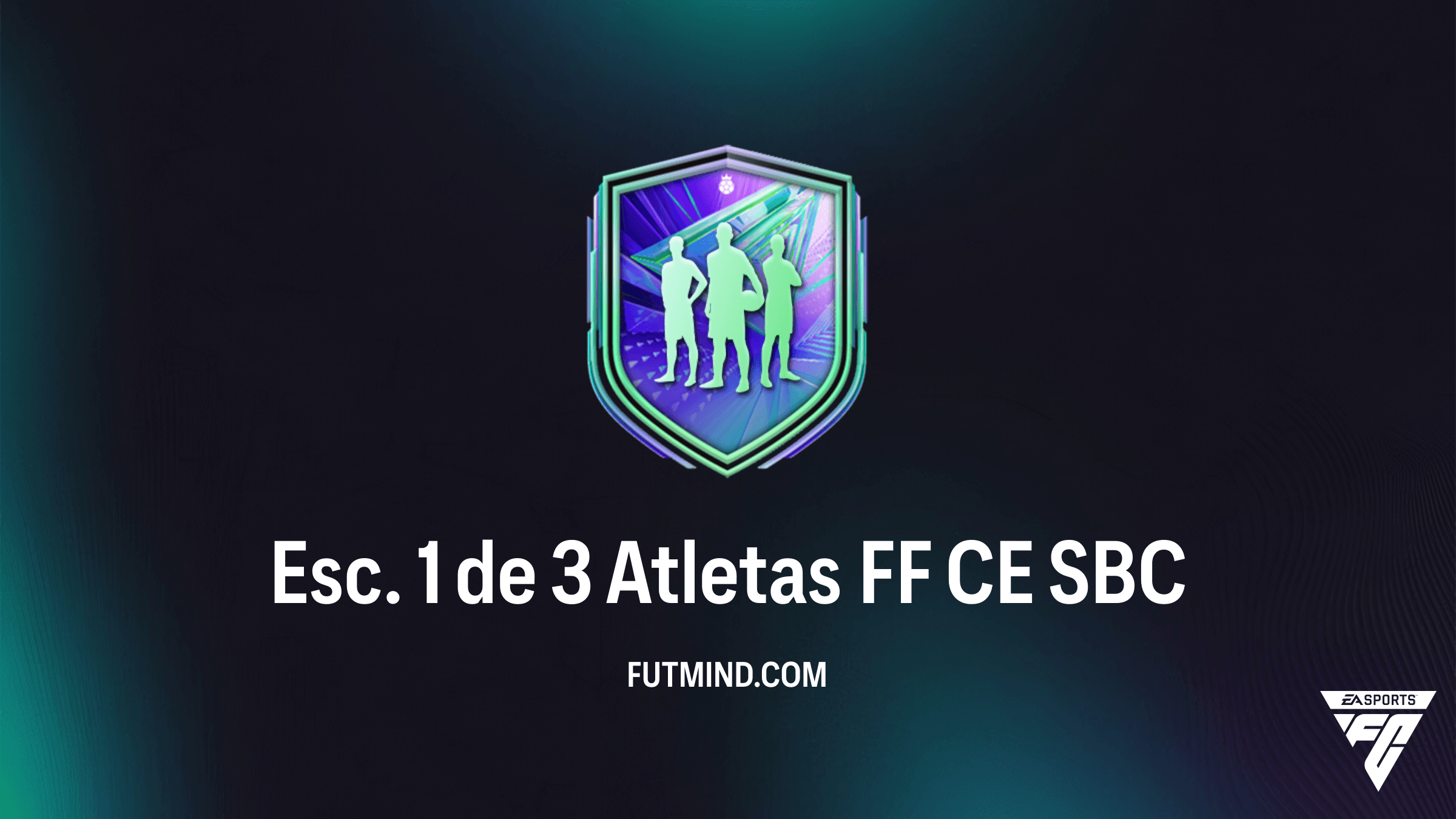 Guia Completo SBC Esc. 1 de 3 Atletas FF CE: Vale a Pena no FC 26?