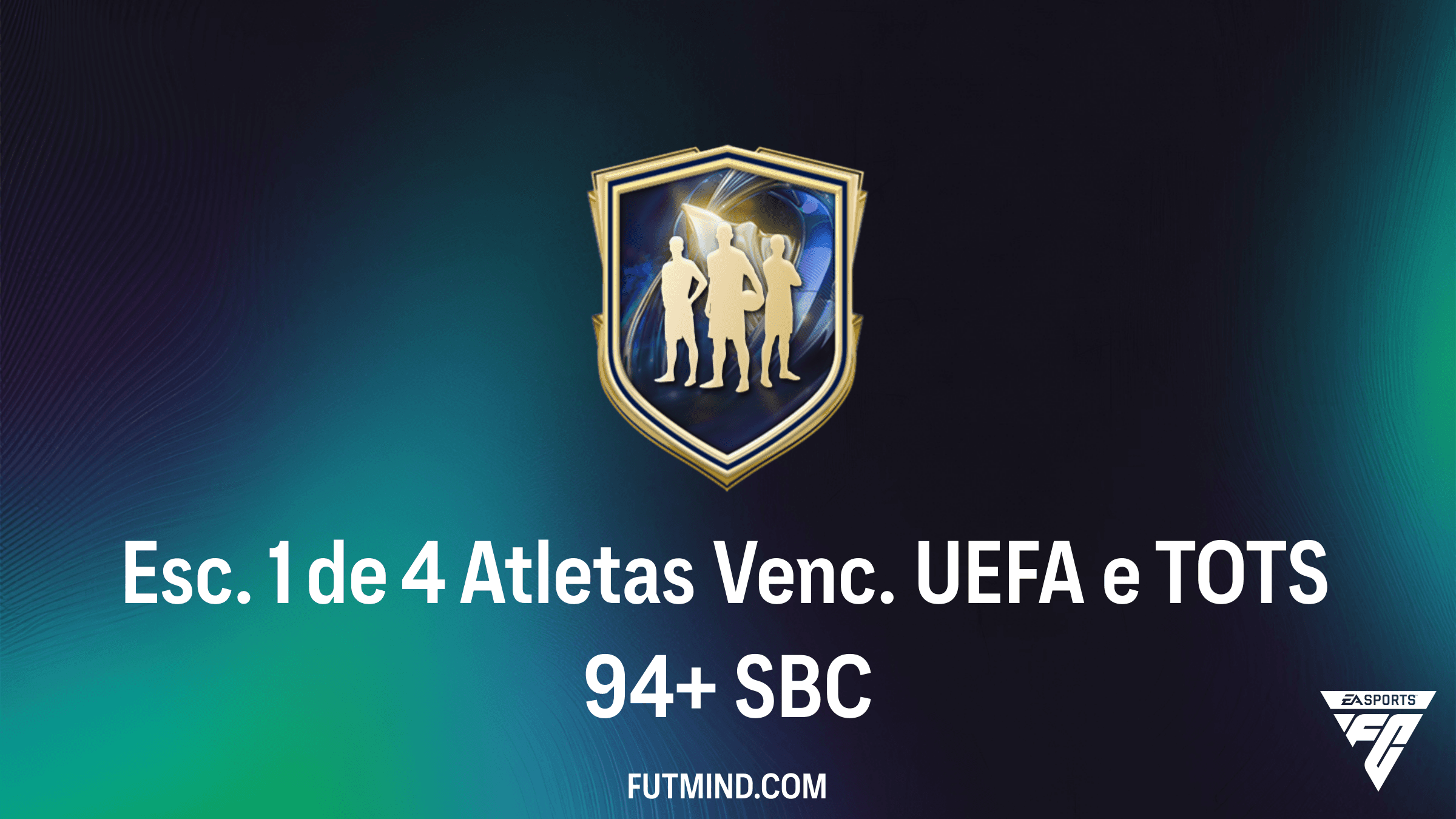Guia Completo: SBC Esc. 1 de 4 Atletas Venc. UEFA e TOTS 94+ no FC 26