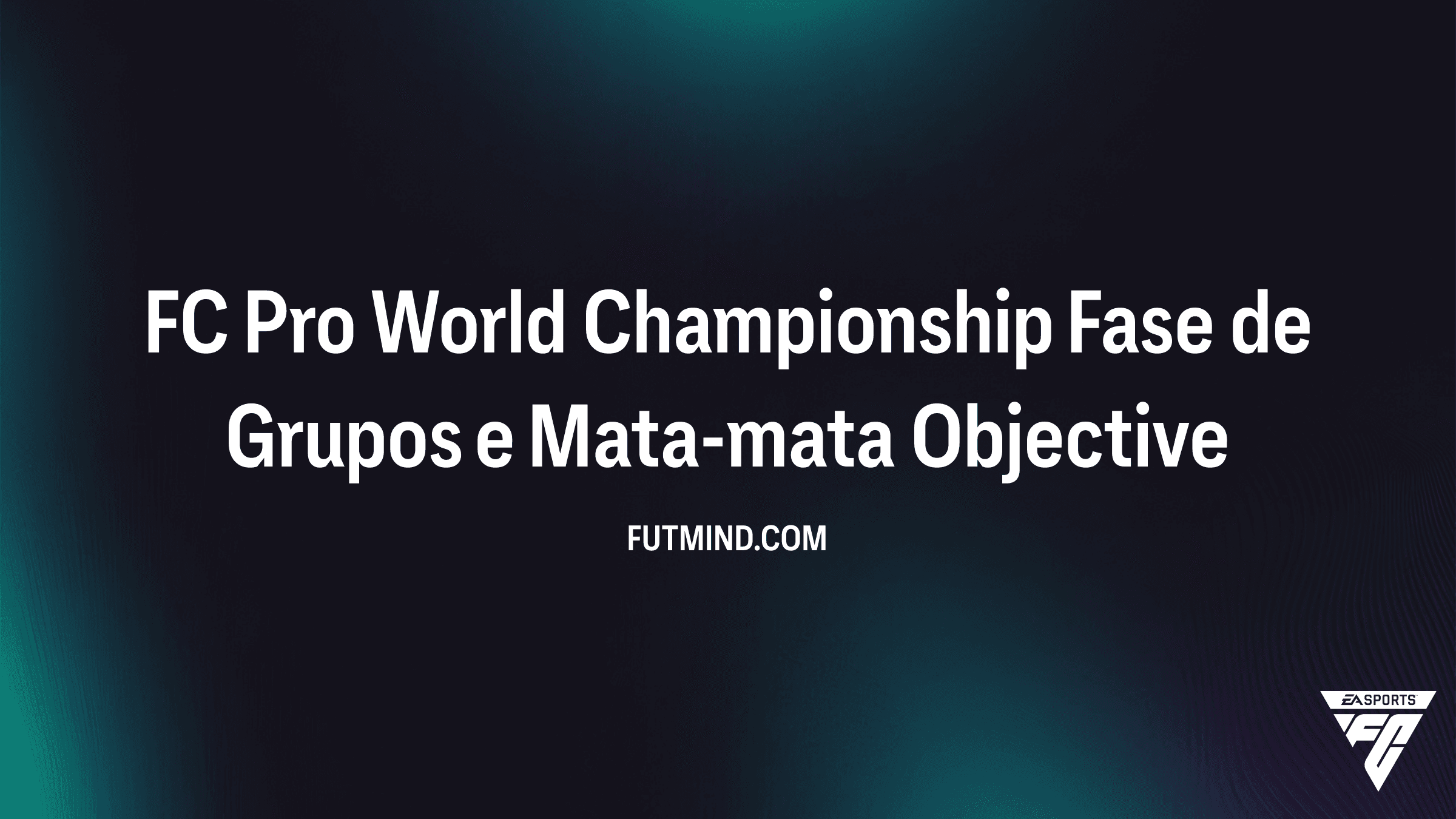 FC Pro World Championship: Guia Completo do Objetivo no FC 26