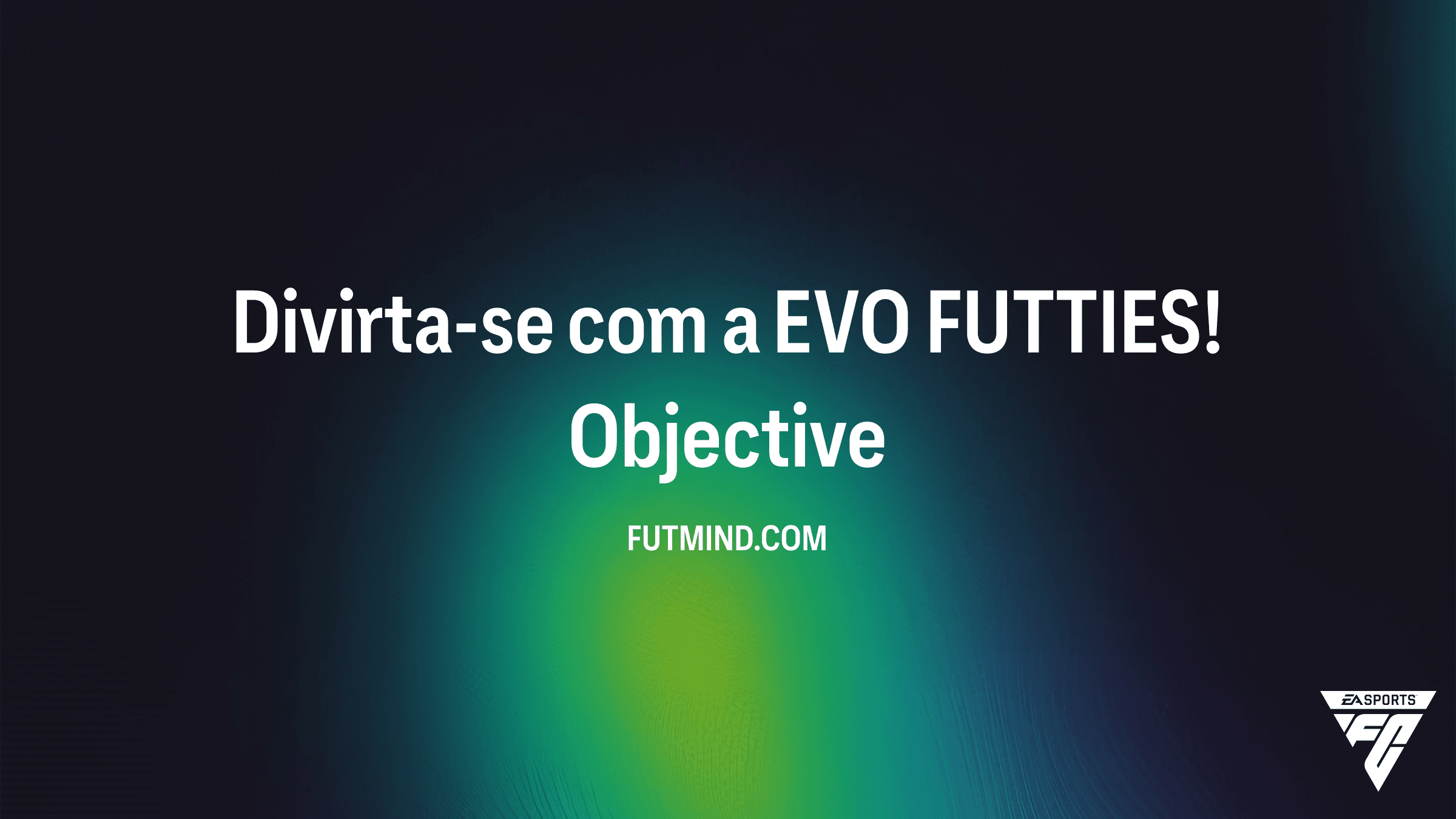 Divirta-se com a EVO FUTTIES!: Guia Completo para o Novo Objetivo do FC Ultimate Team