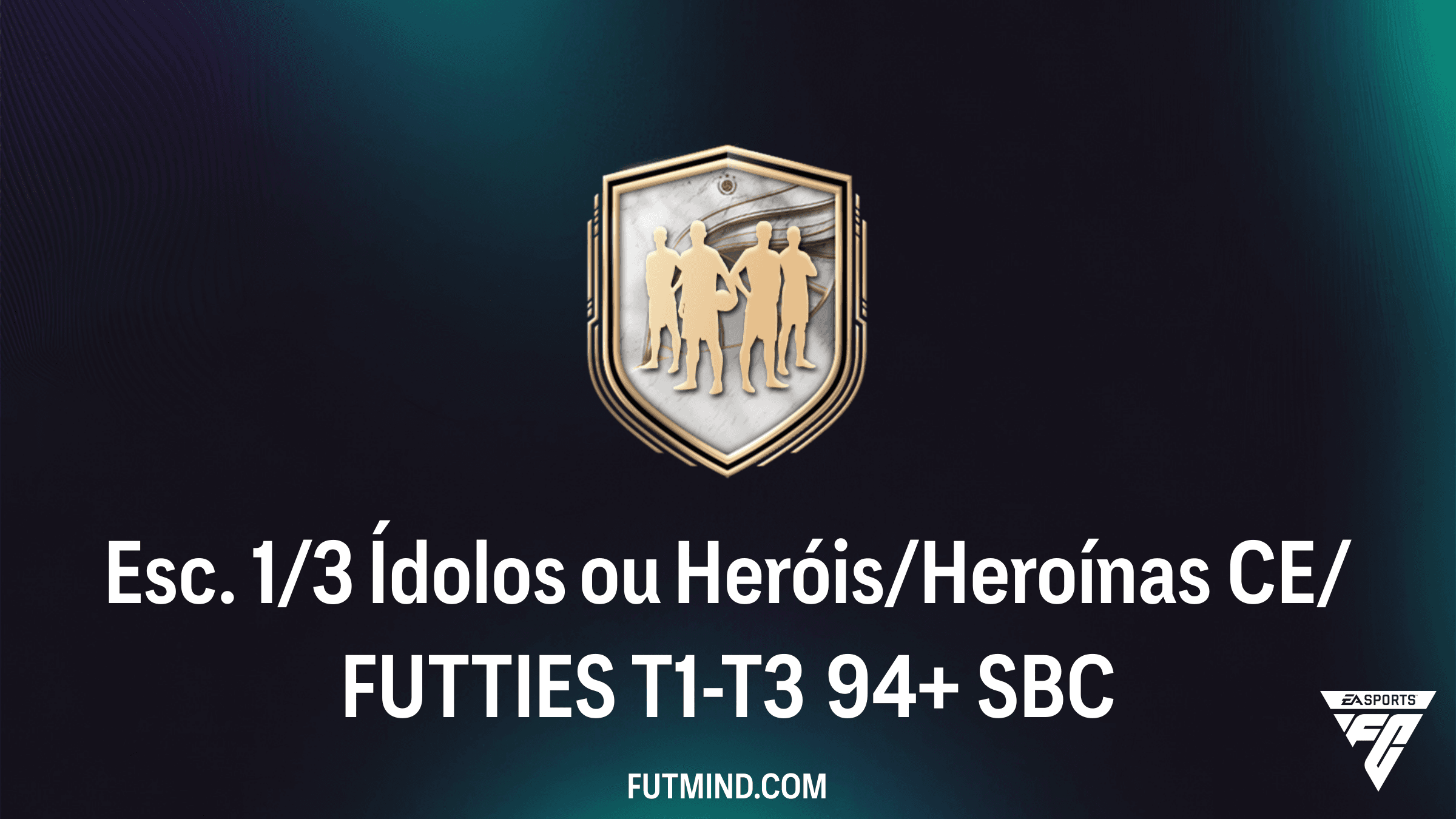 Vale a Pena? SBC Esc. 1/3 Ídolos ou Heróis/Heroínas CE/FUTTIES T1-T3 94+ no FC 26