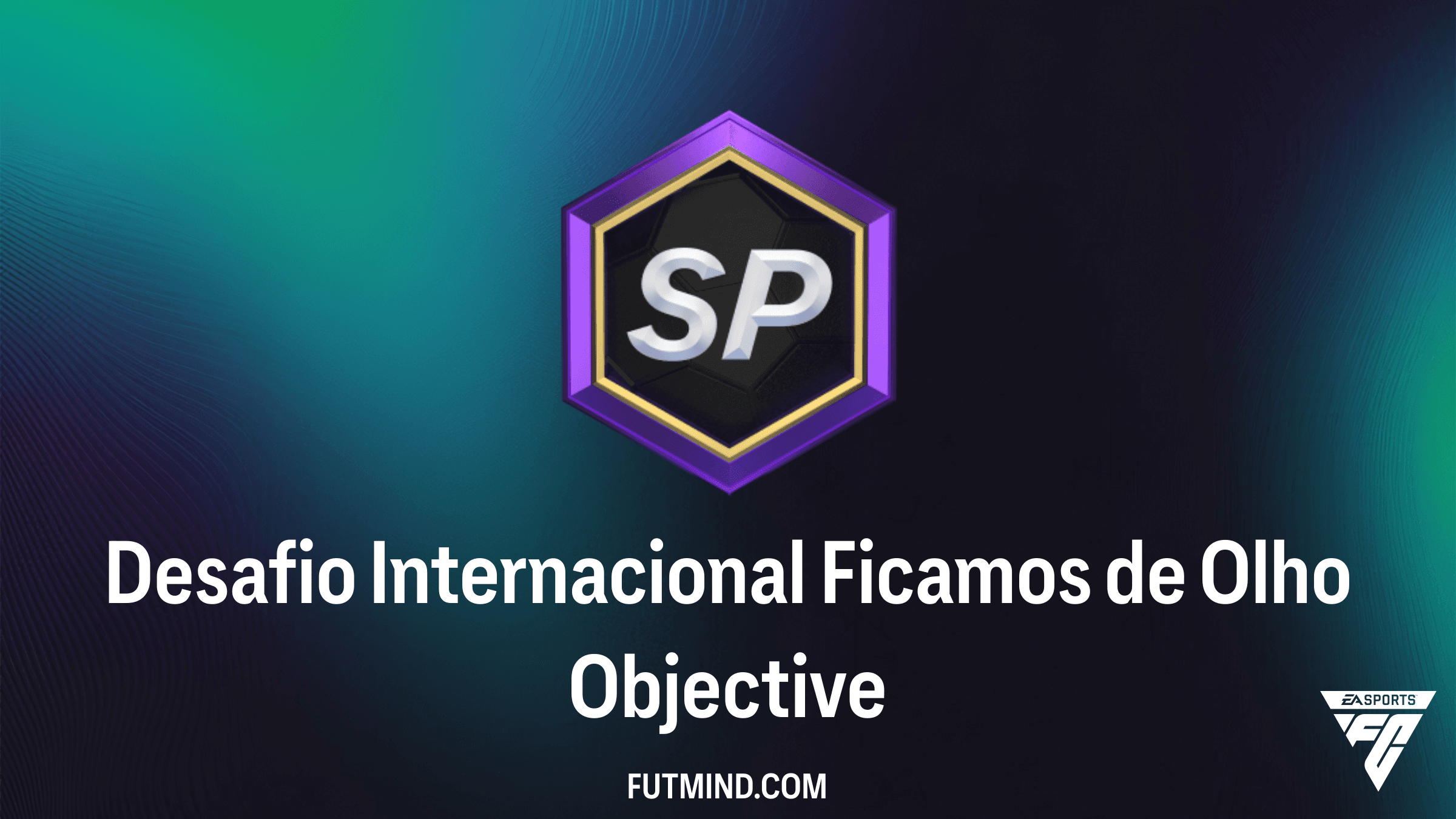 Guia Completo: Desafio Internacional Ficamos de Olho no FC 26