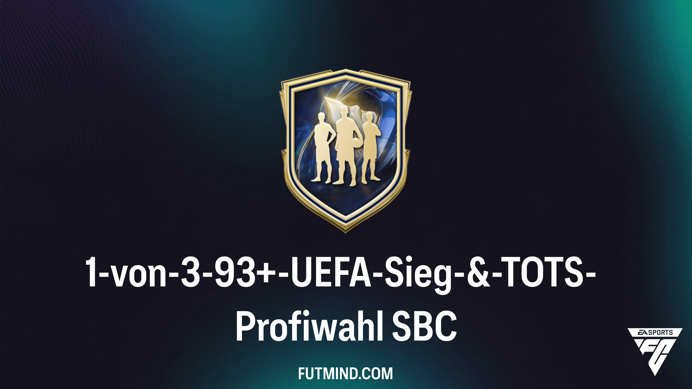 1-von-3-93+-UEFA-Sieg-&-TOTS-Profiwahl SBC: Alles zu Kosten, Lösungen und Belohnungen