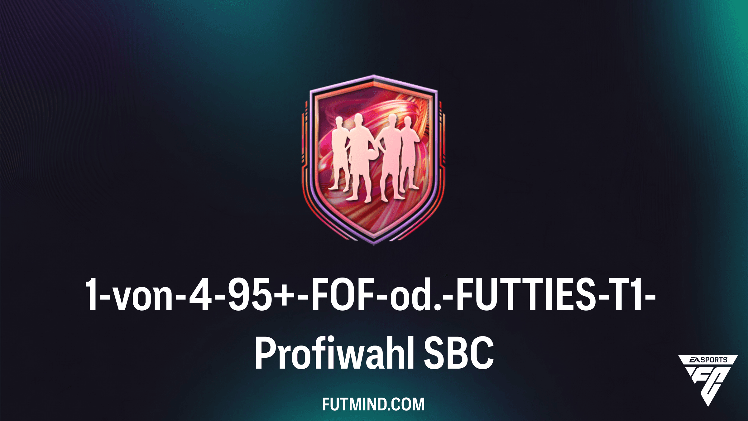 1-von-4-95+-FOF-od.-FUTTIES-T1-Profiwahl SBC: Guide, Kosten und die besten Spieler