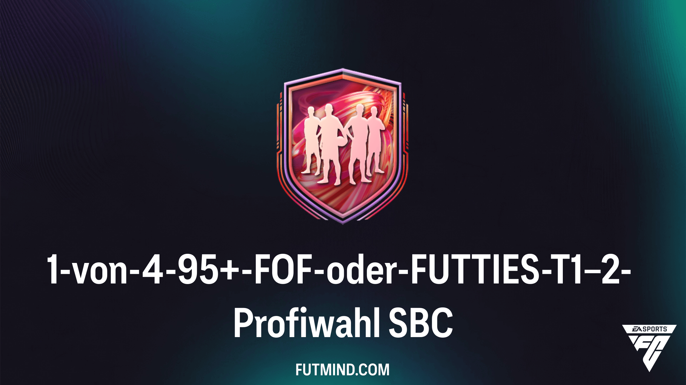 FC 26: 1-von-4-95+-FOF-oder-FUTTIES-T1–2-Profiwahl SBC – Lohnt sich das Upgrade?