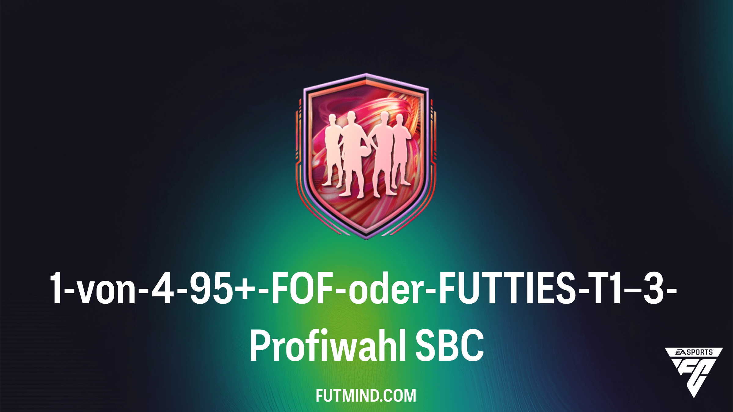 FC 26: 1-von-4-95+-FOF-oder-FUTTIES-T1–3-Profiwahl SBC – Anforderungen und Analyse