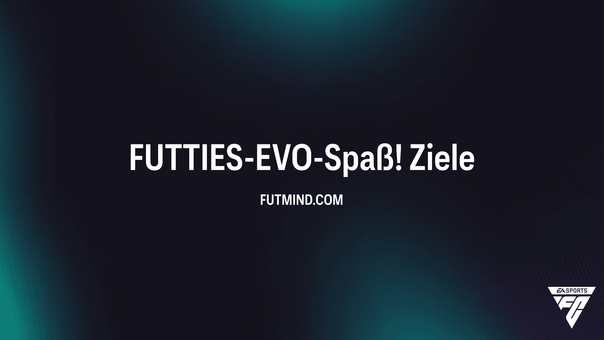 FUTTIES-EVO-Spaß!: Der ultimative Guide zum neuen Evolution-Objective in FC Ultimate Team
