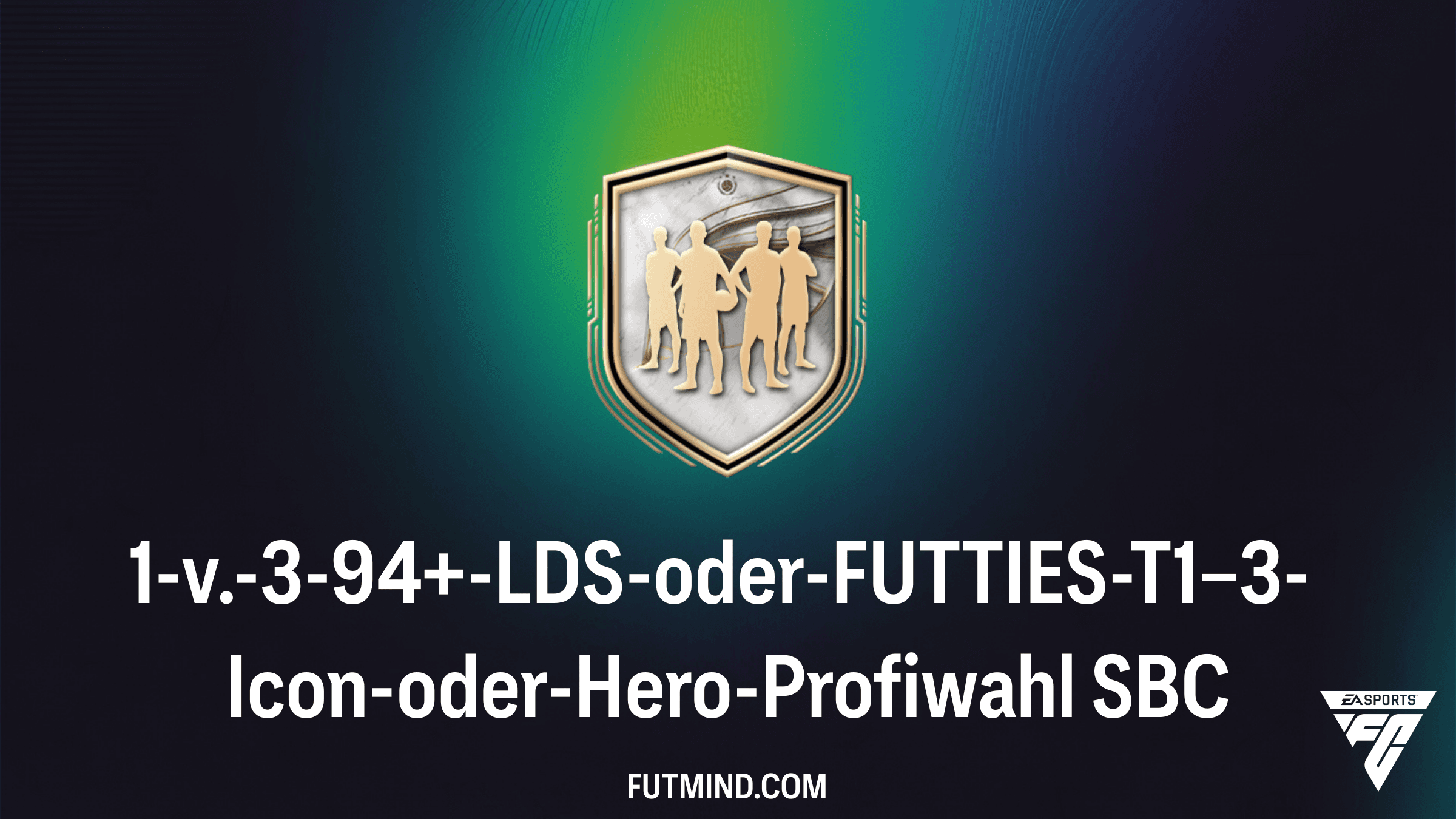 1-v.-3-94+-LDS-oder-FUTTIES-T1–3-Icon-oder-Hero-Profiwahl: Alle Infos zum neuen SBC-Highlight