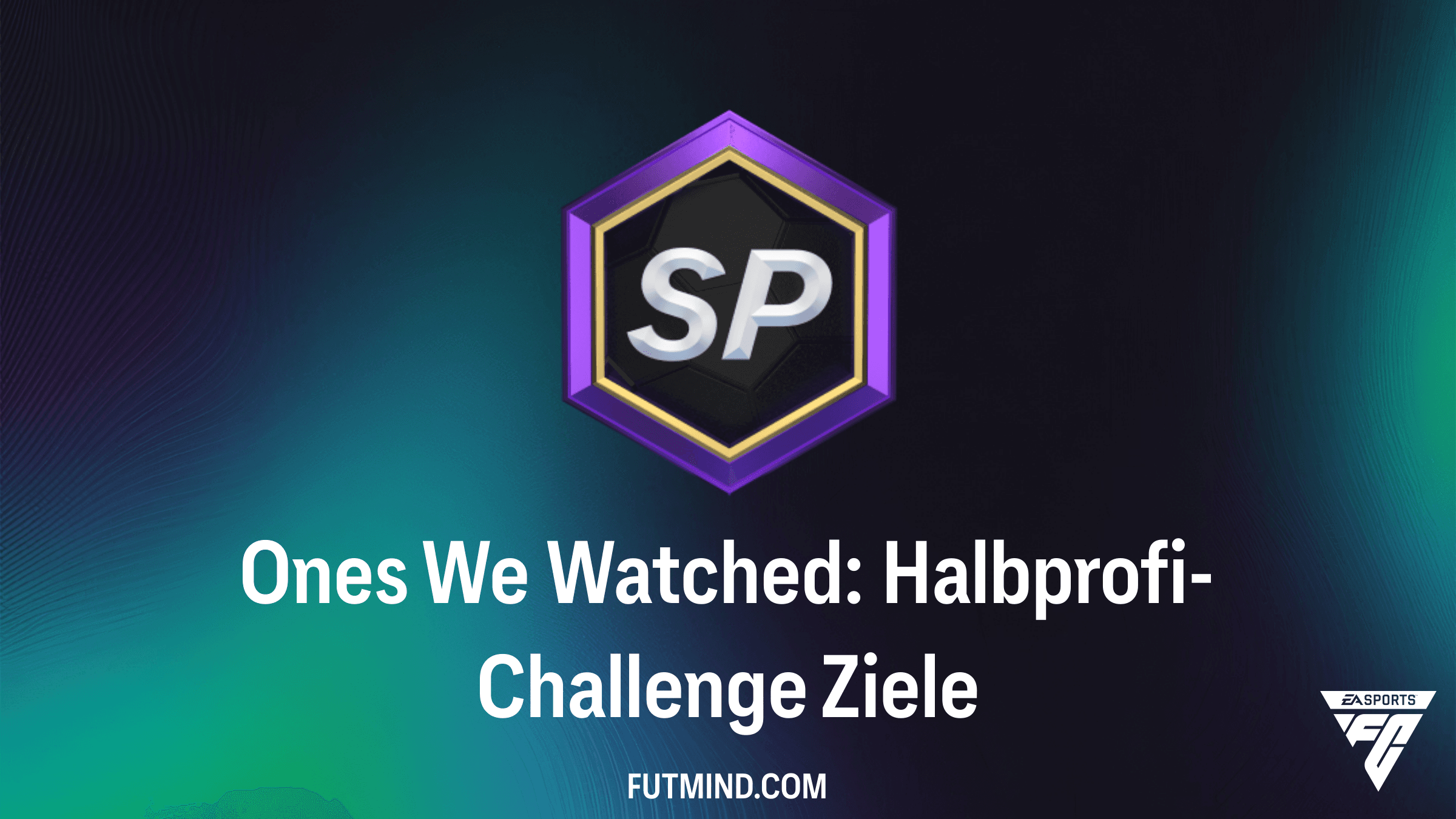 FC 26 Ones We Watched: Halbprofi-Challenge Guide – Belohnungen freischalten