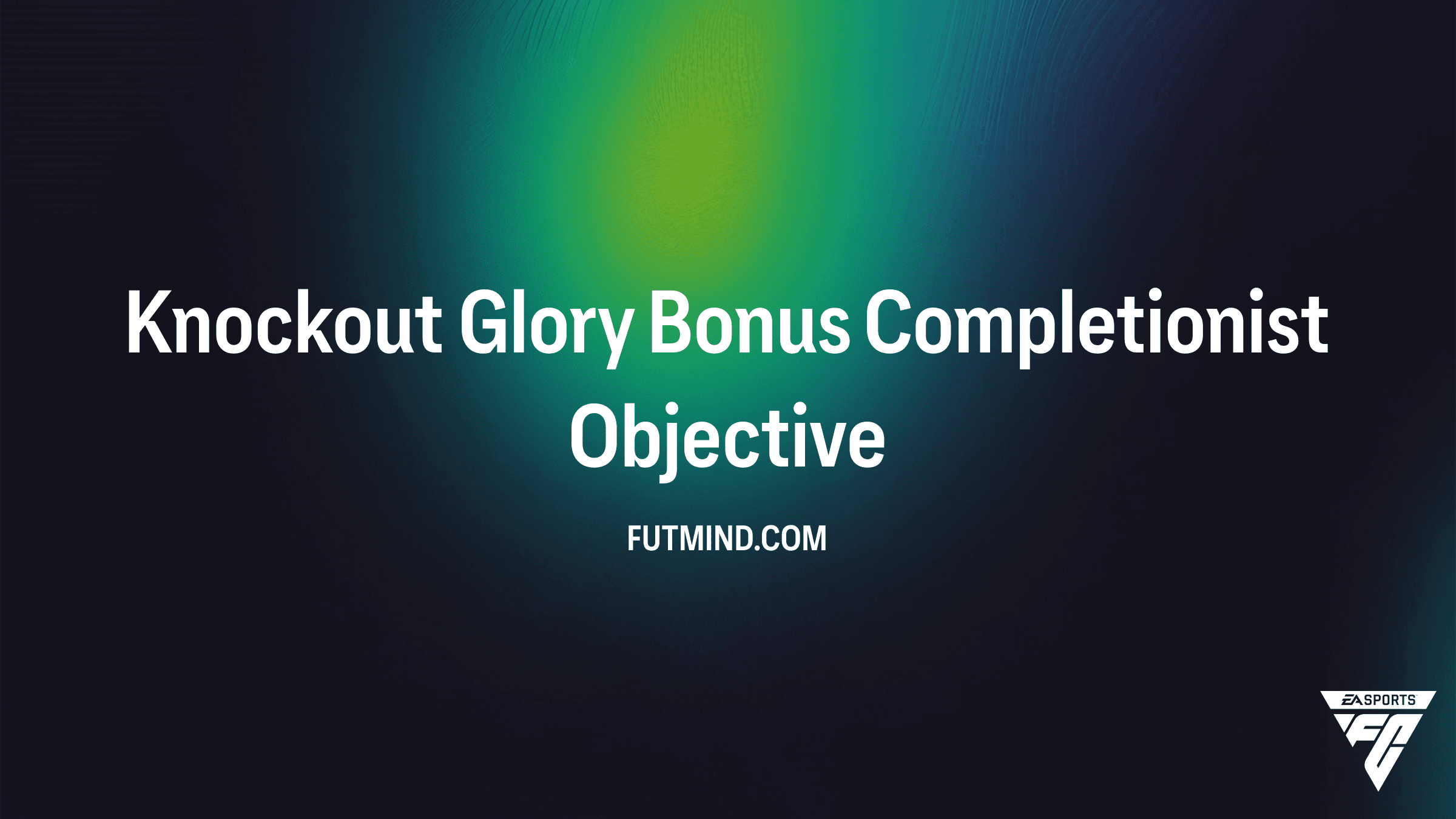 How to Complete the Knockout Glory Bonus Completionist Objective in FC 26