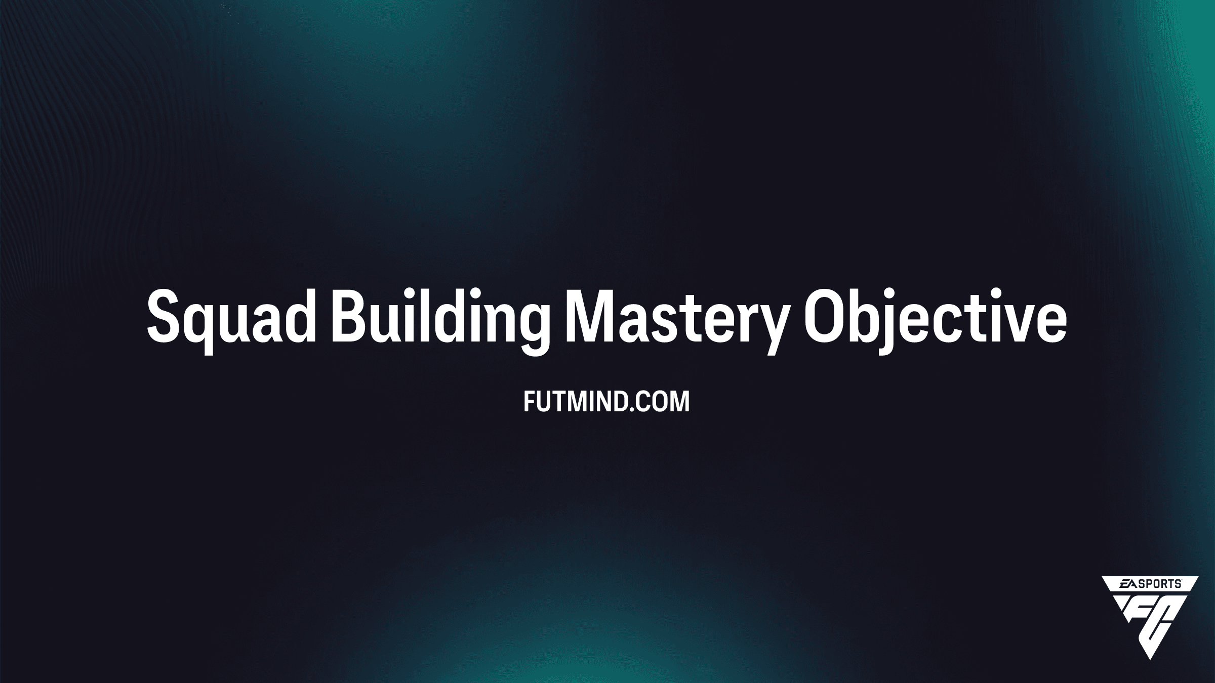 FC 26 Guide: How to Complete the Squad Building Mastery Objective
