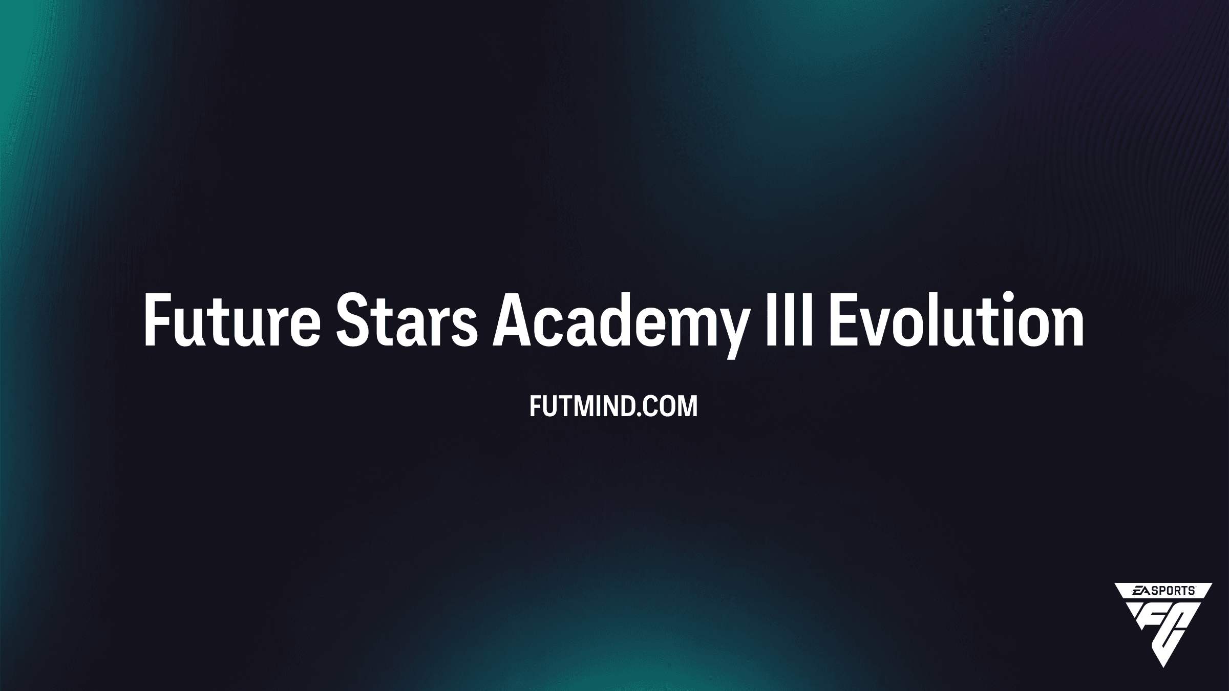 Future Stars Academy III Evolution Guide: Cost, Requirements, and Upgrades in EA Sports FC 27 Ultimate Team