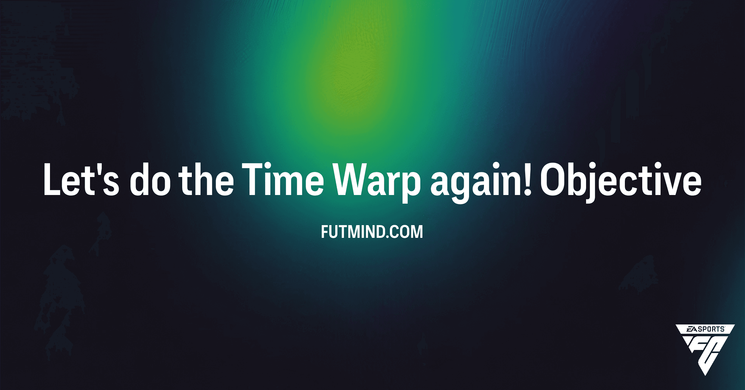 FC 26: Complete the 'Let's do the Time Warp again!' Objective for EVO Consumables & Packs!