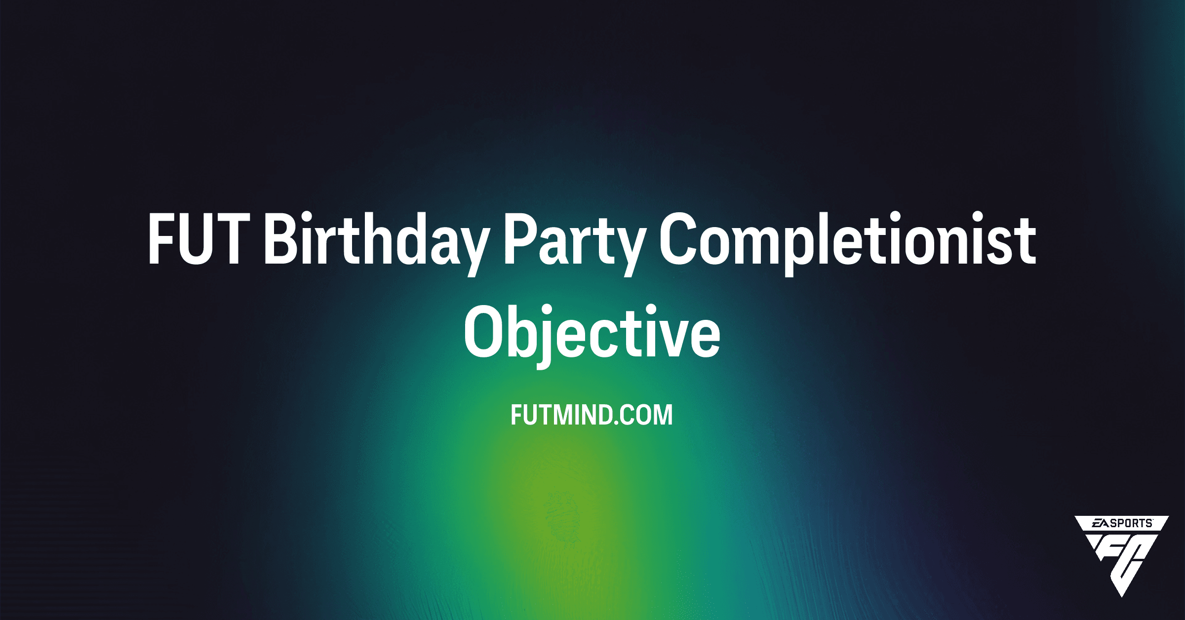 Complete the FUT Birthday Party Completionist Objective in FC 26