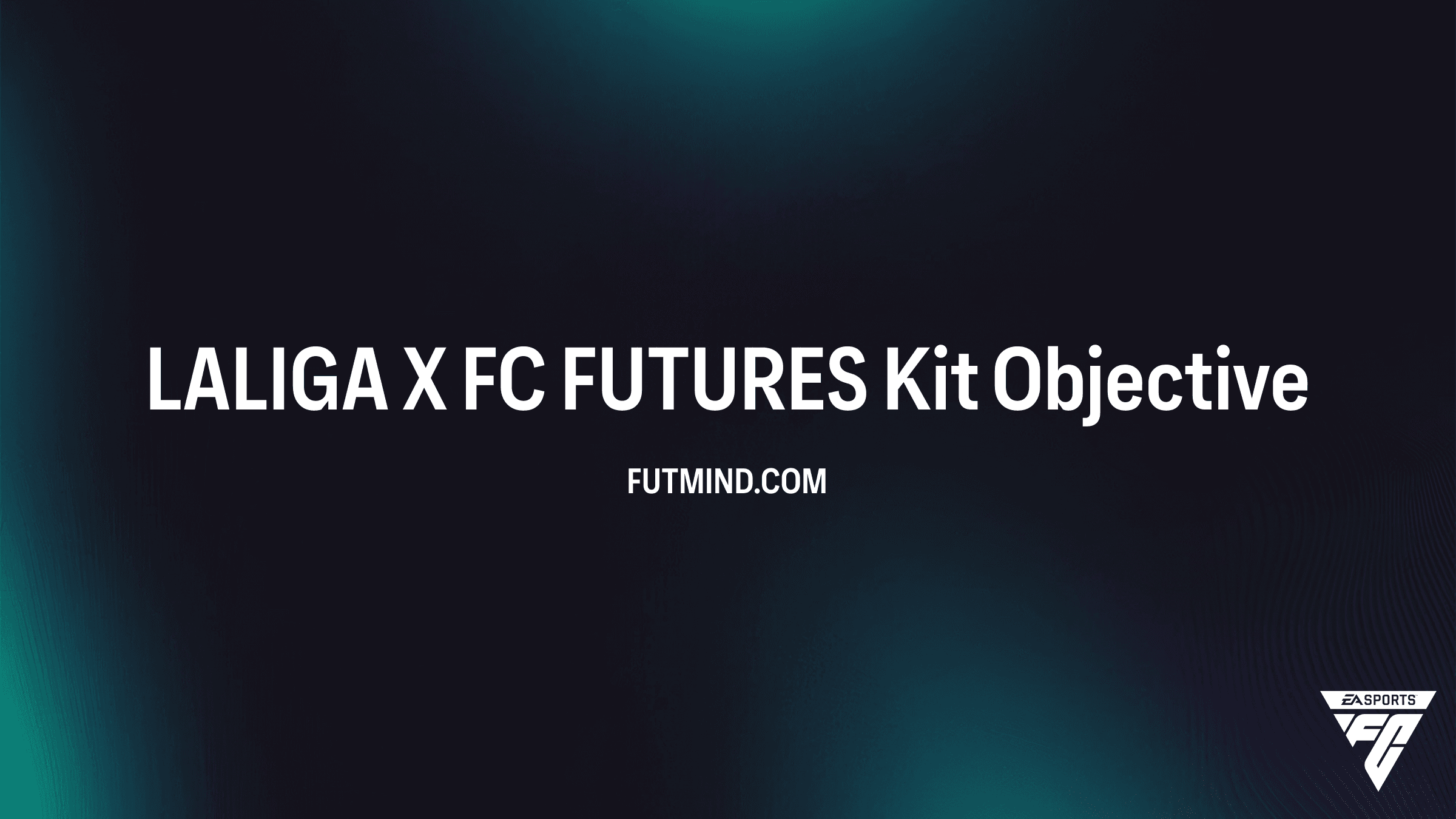 How to Complete the LALIGA X FC FUTURES Kit Objective in FC 26