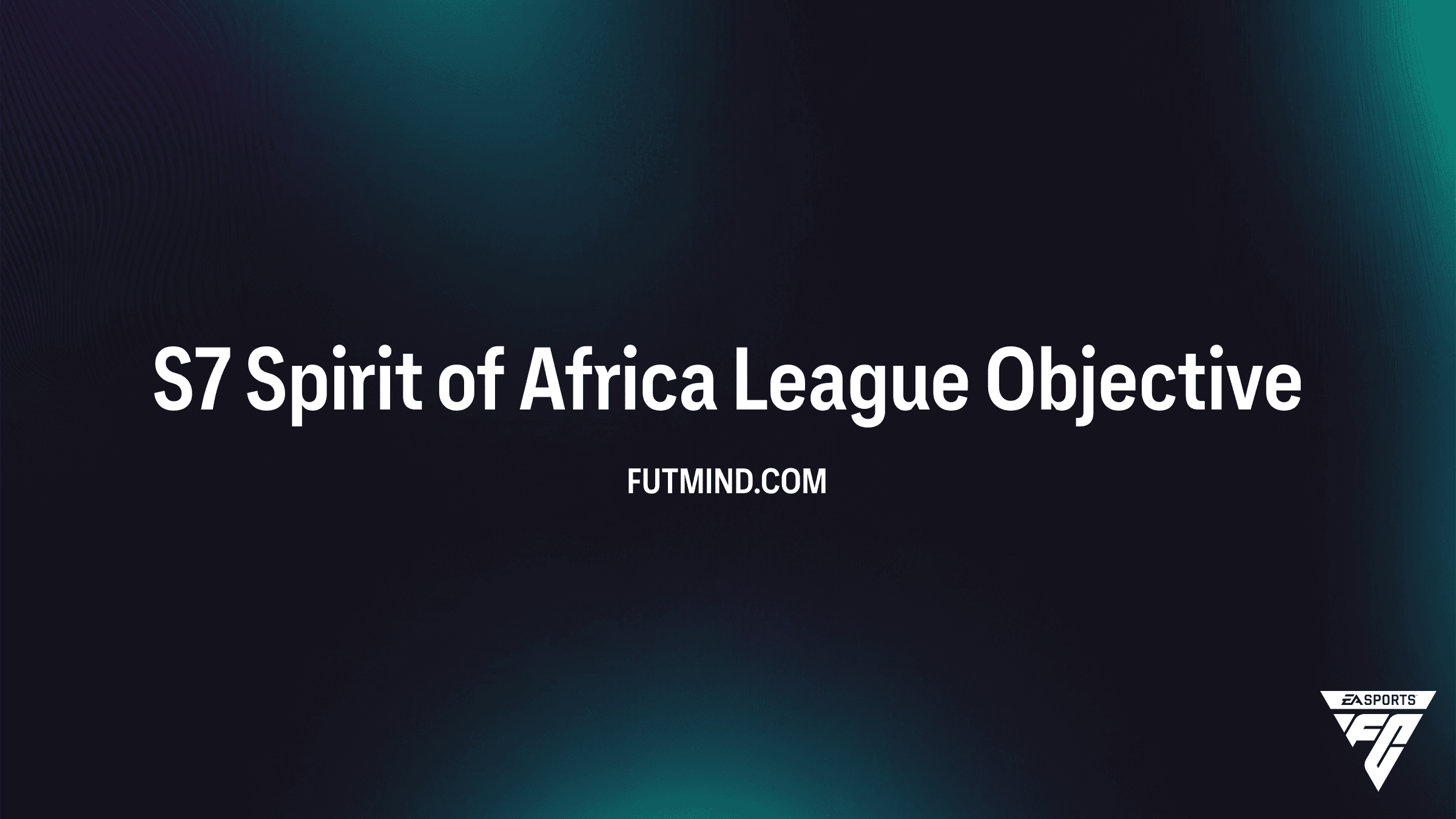 S7 Spirit of Africa League Objectives Guide: How to Earn Top Pack Rewards in FC 26