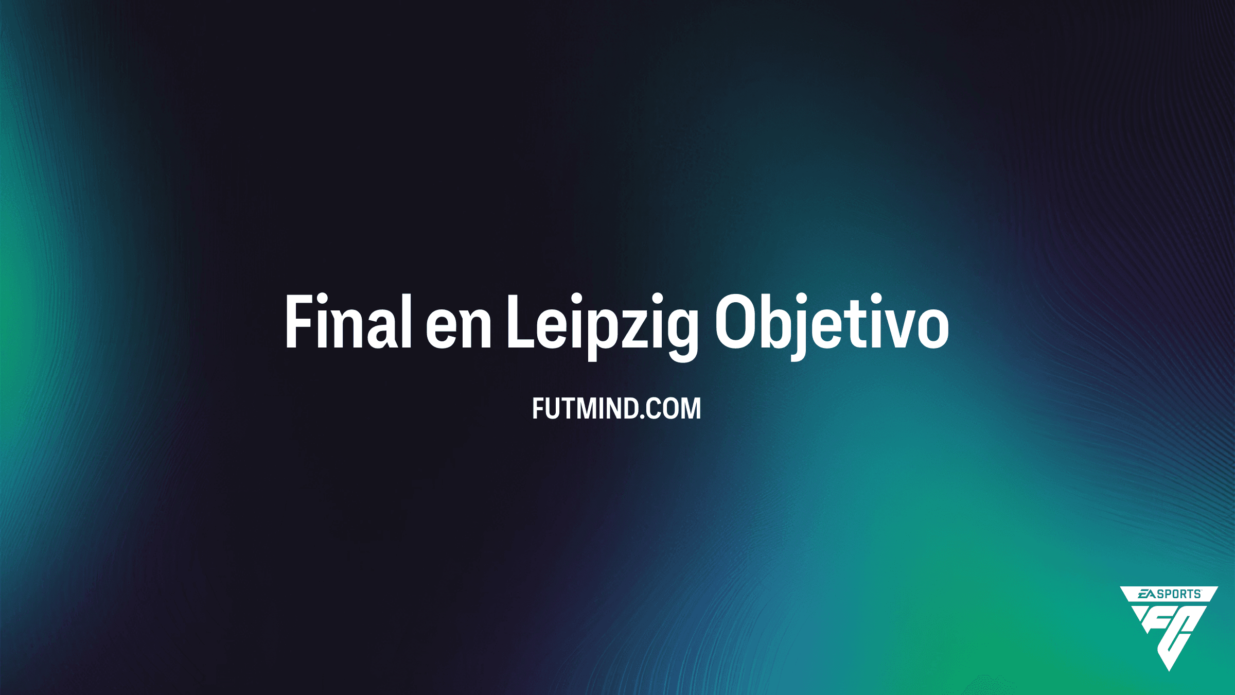 Cómo completar el Objetivo Final en Leipzig en FC 26: Guía y Recompensas