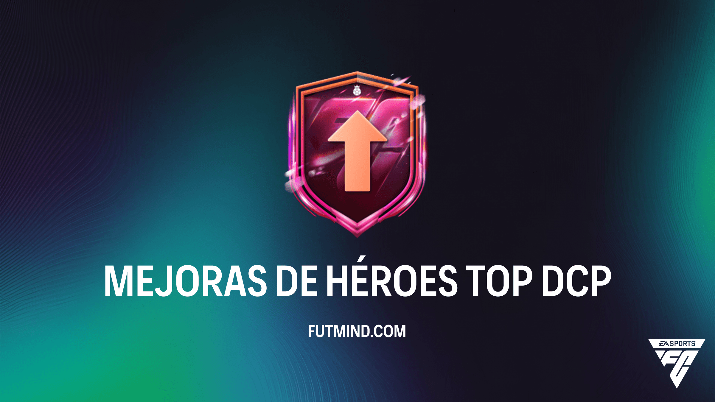 Cómo completar el DCP MEJORAS DE HÉROES TOP en FC 26: Soluciones y Recompensas