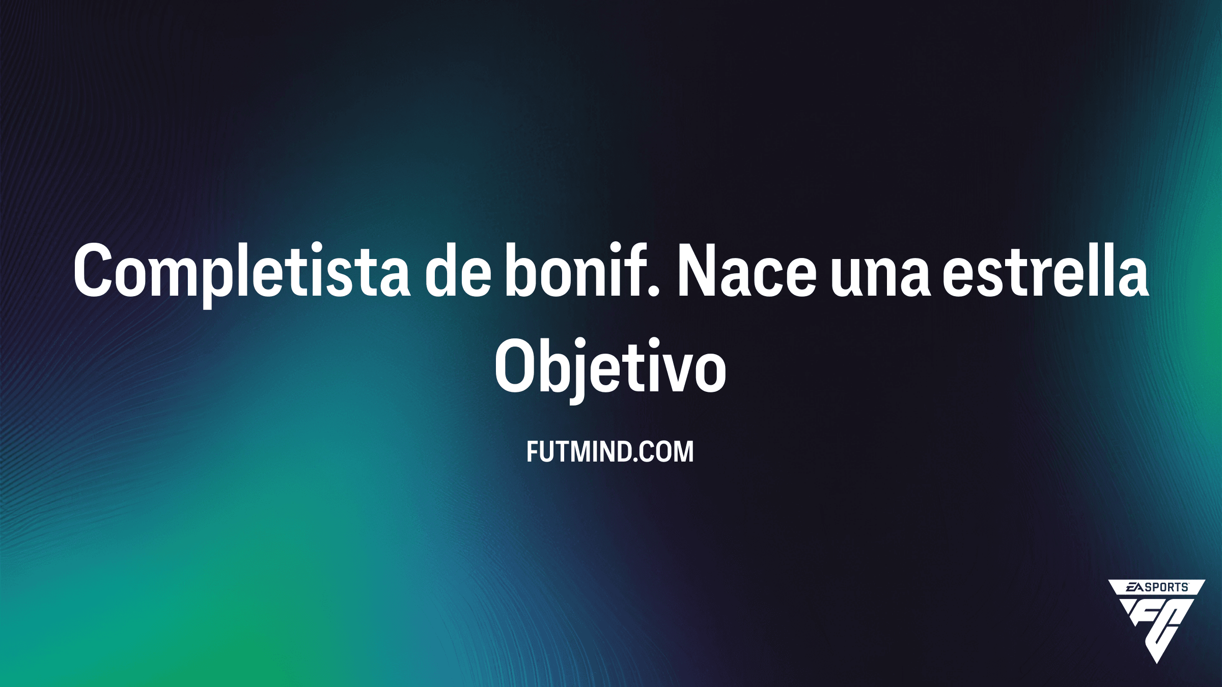 Guía de Objetivos: Completista de bonif. Nace una estrella en FC 26