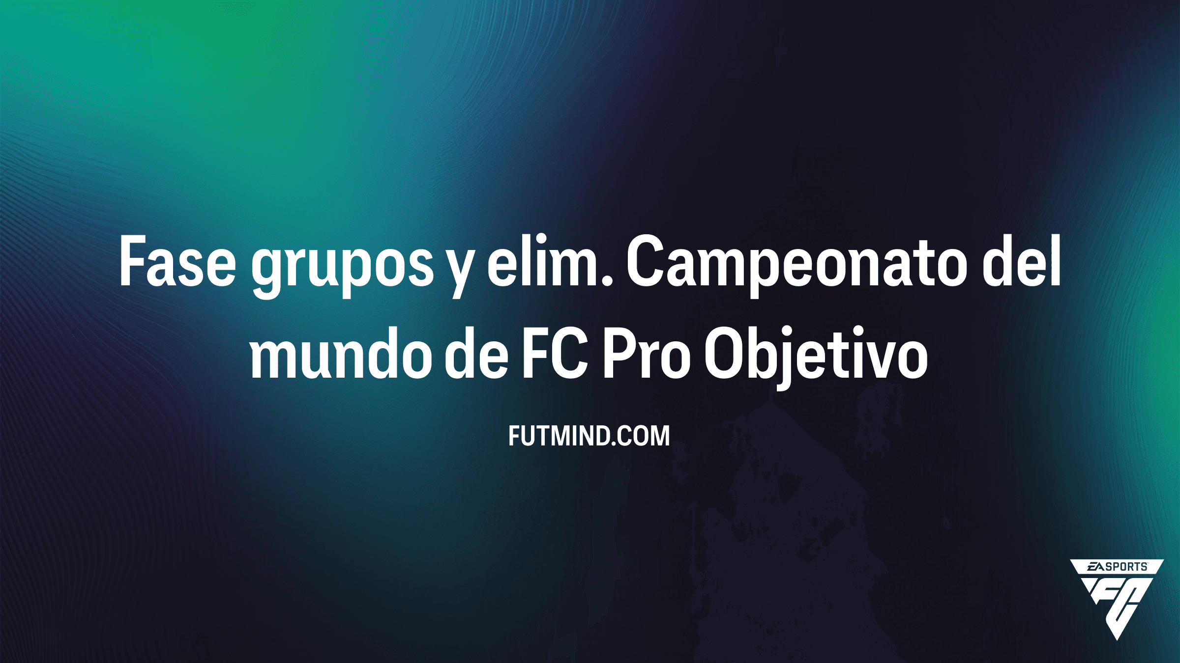 Cómo completar los Objetivos Fase grupos y elim. del Campeonato del mundo de FC Pro en FC 26