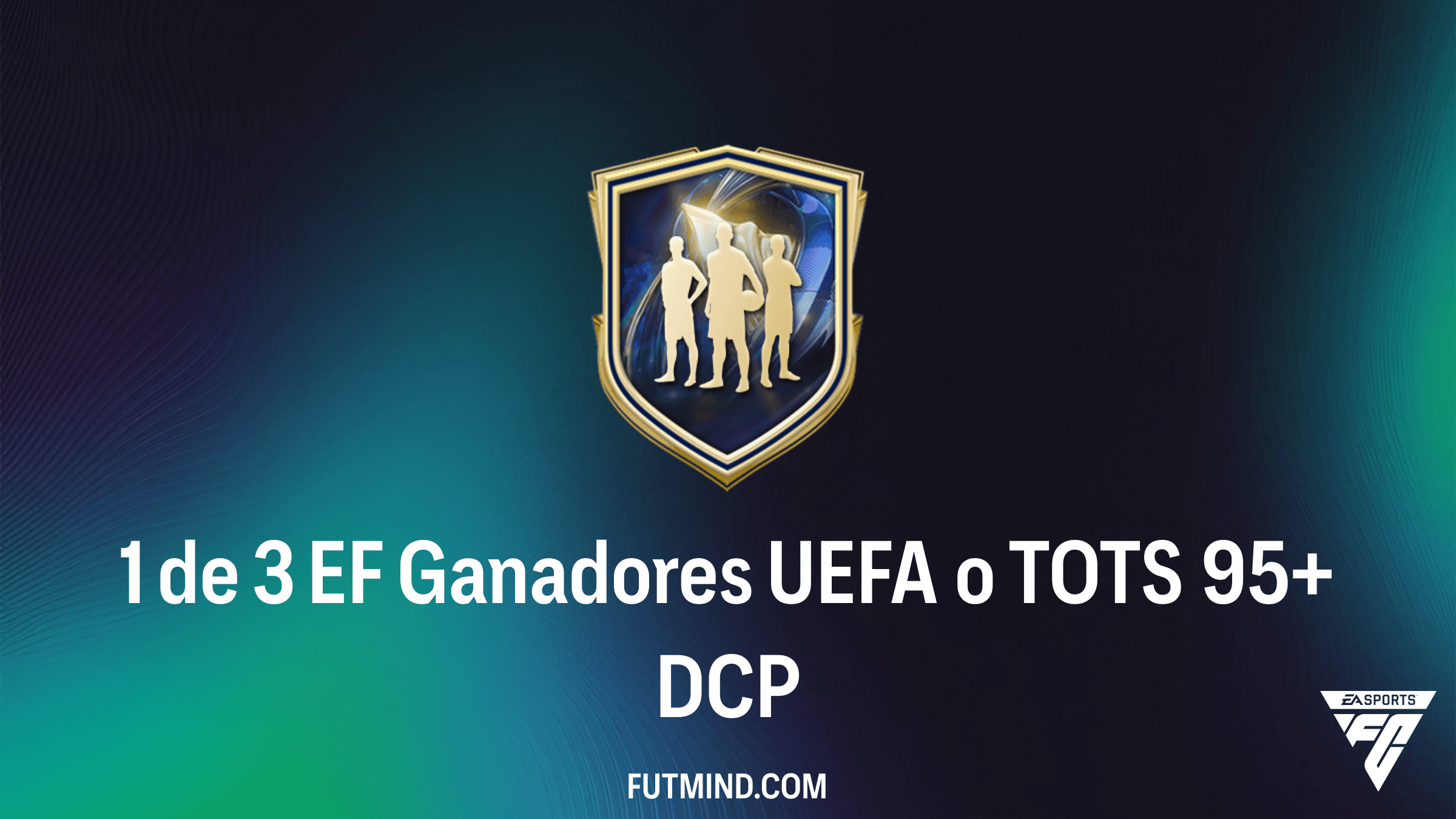 Guía Completa del DCP 1 de 3 EF Ganadores UEFA o TOTS 95+ en FC 26