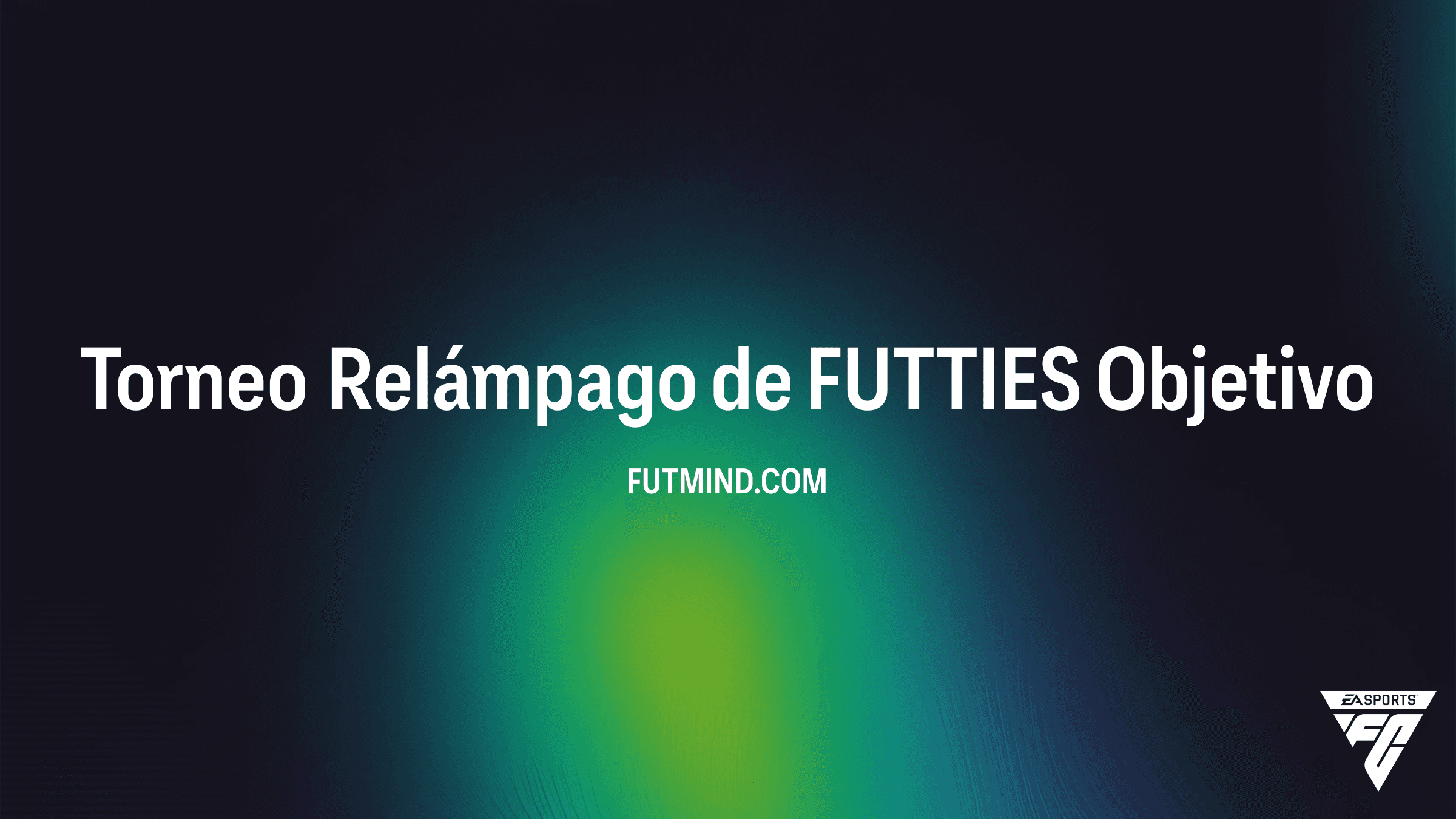 Guía para completar el Objetivo Torneo Relámpago de FUTTIES en FC 26