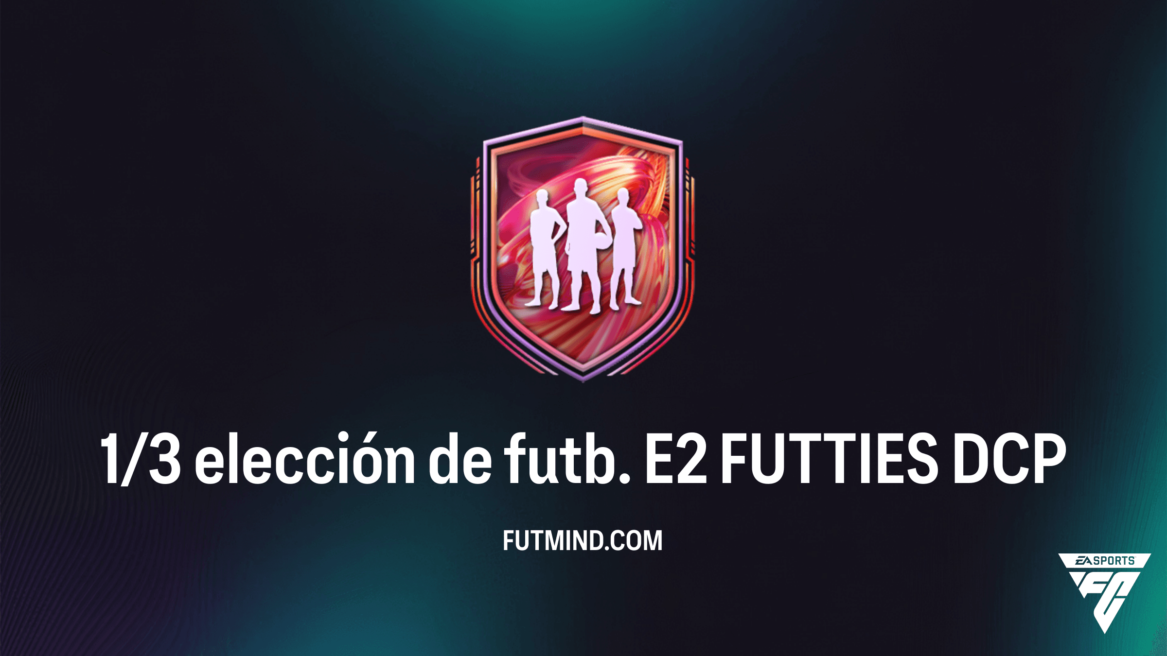 Guía del DCP 1/3 elección de futb. E2 FUTTIES en FC 26: Soluciones y Análisis