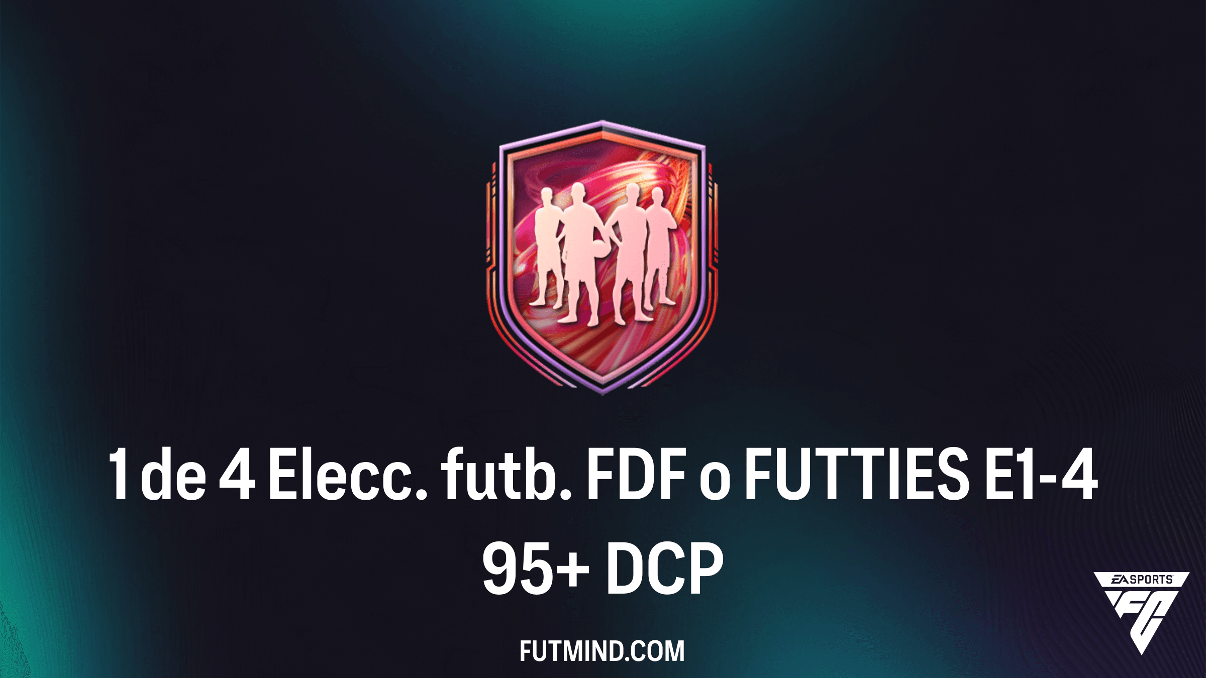 1 de 4 Elecc. futb. FDF o FUTTIES E1-4 95+: Guía Completa de este DCP en FC 26