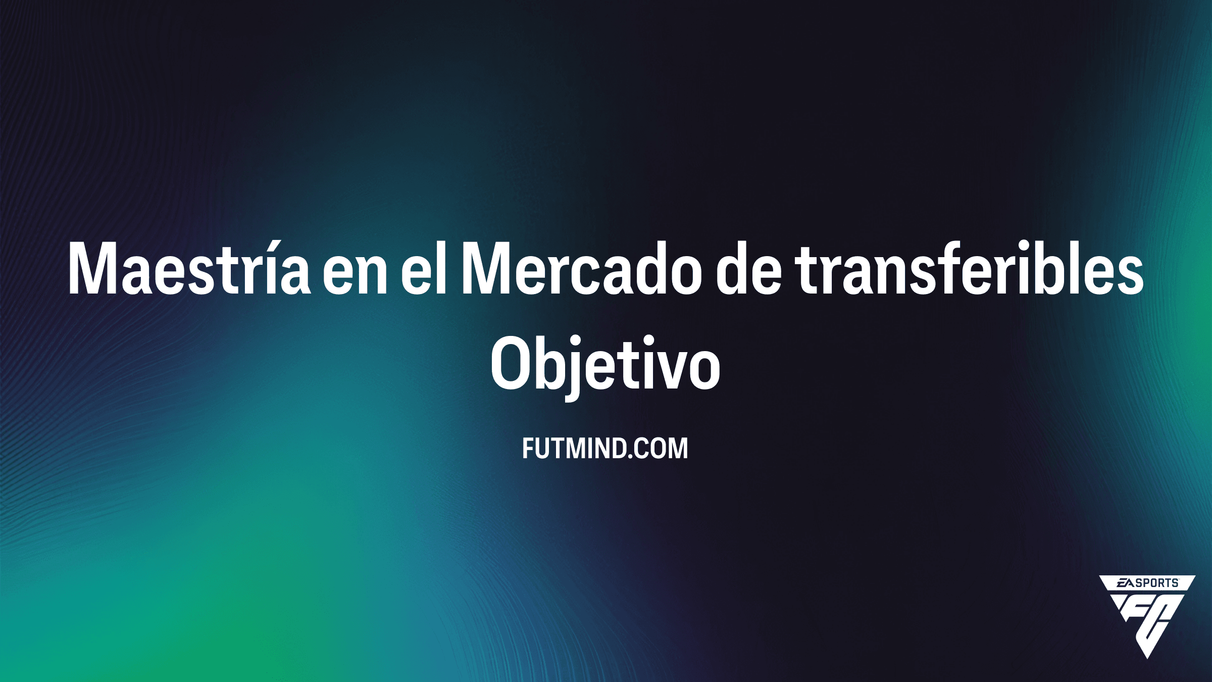 Cómo completar el Objetivo Maestría en el Mercado de transferibles en FC 26