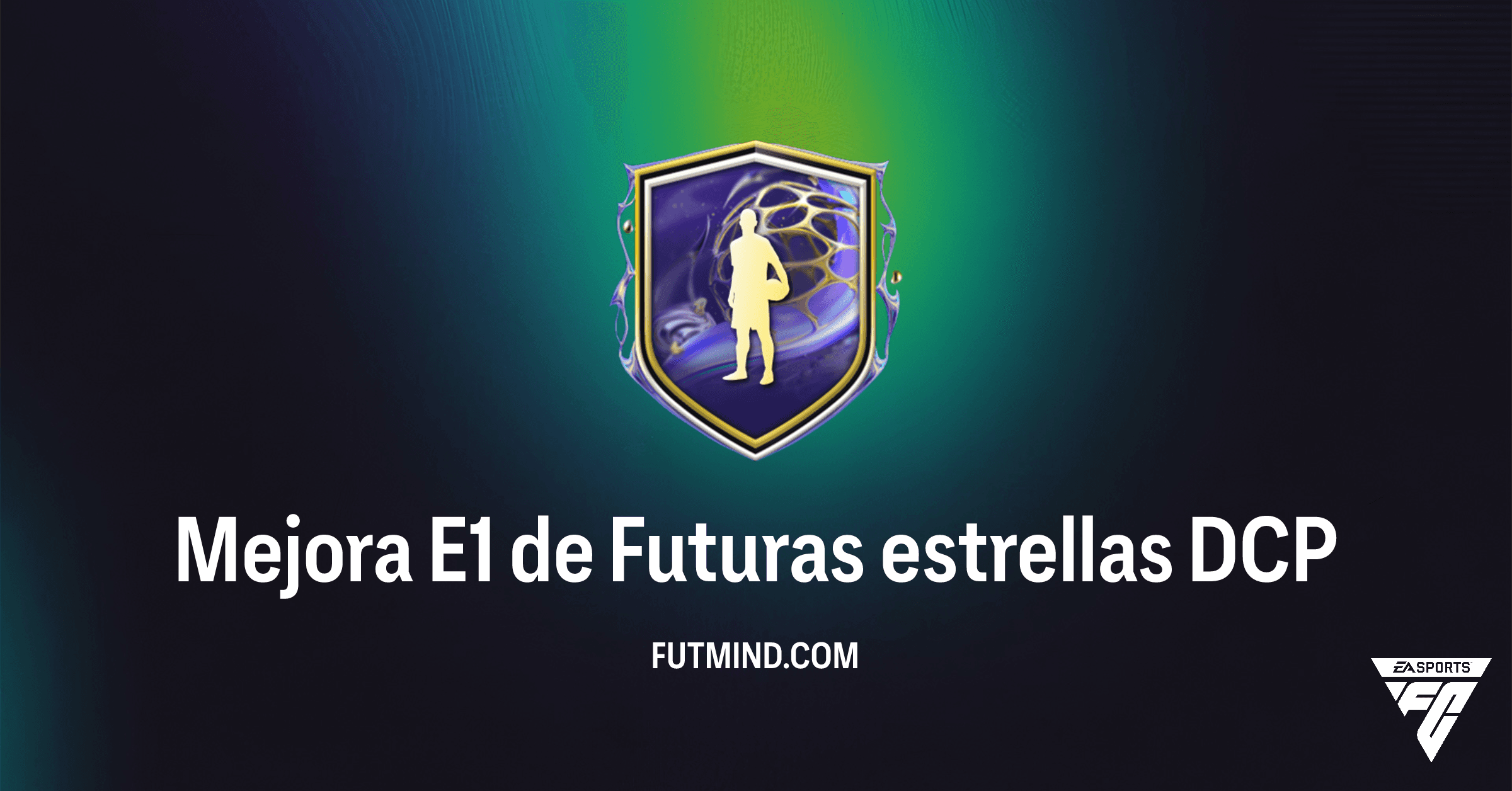 Mejora E1 de Futuras estrellas FC 26: Análisis Completo del DCP de Equipo 1