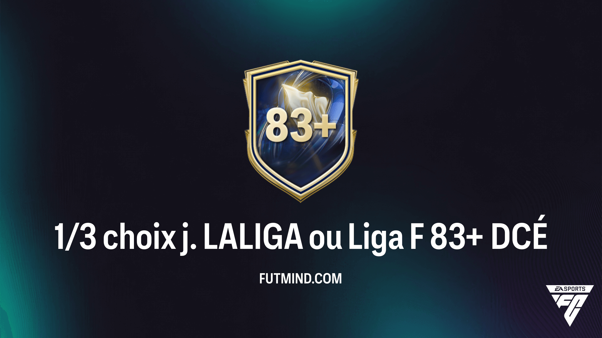 Guide complet : DCÉ 1/3 choix j. LALIGA ou Liga F 83+ sur FC 26