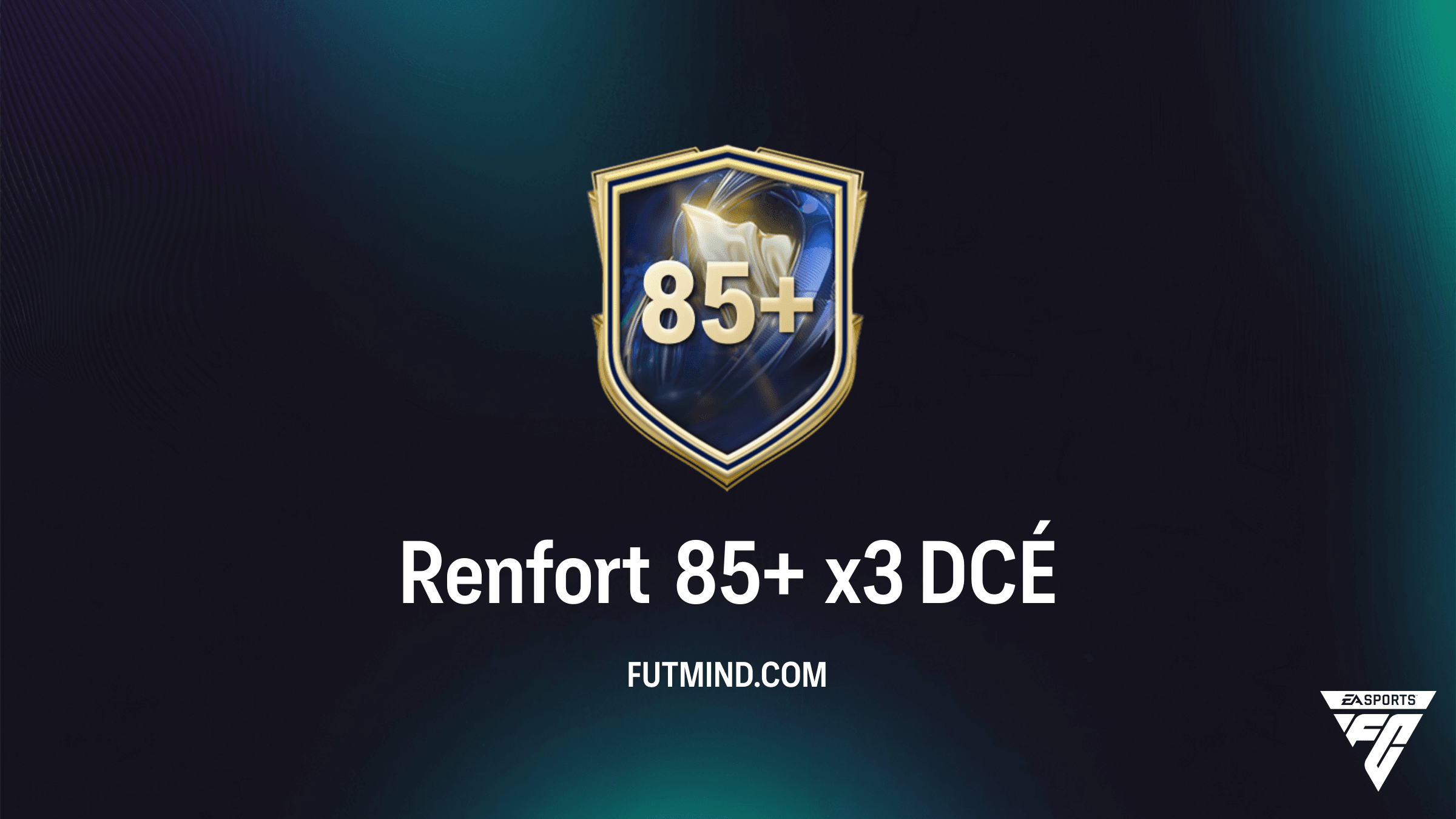 Guide DCÉ Renfort 85+ x3 : Comment l'obtenir et est-ce rentable sur FC 26 ?