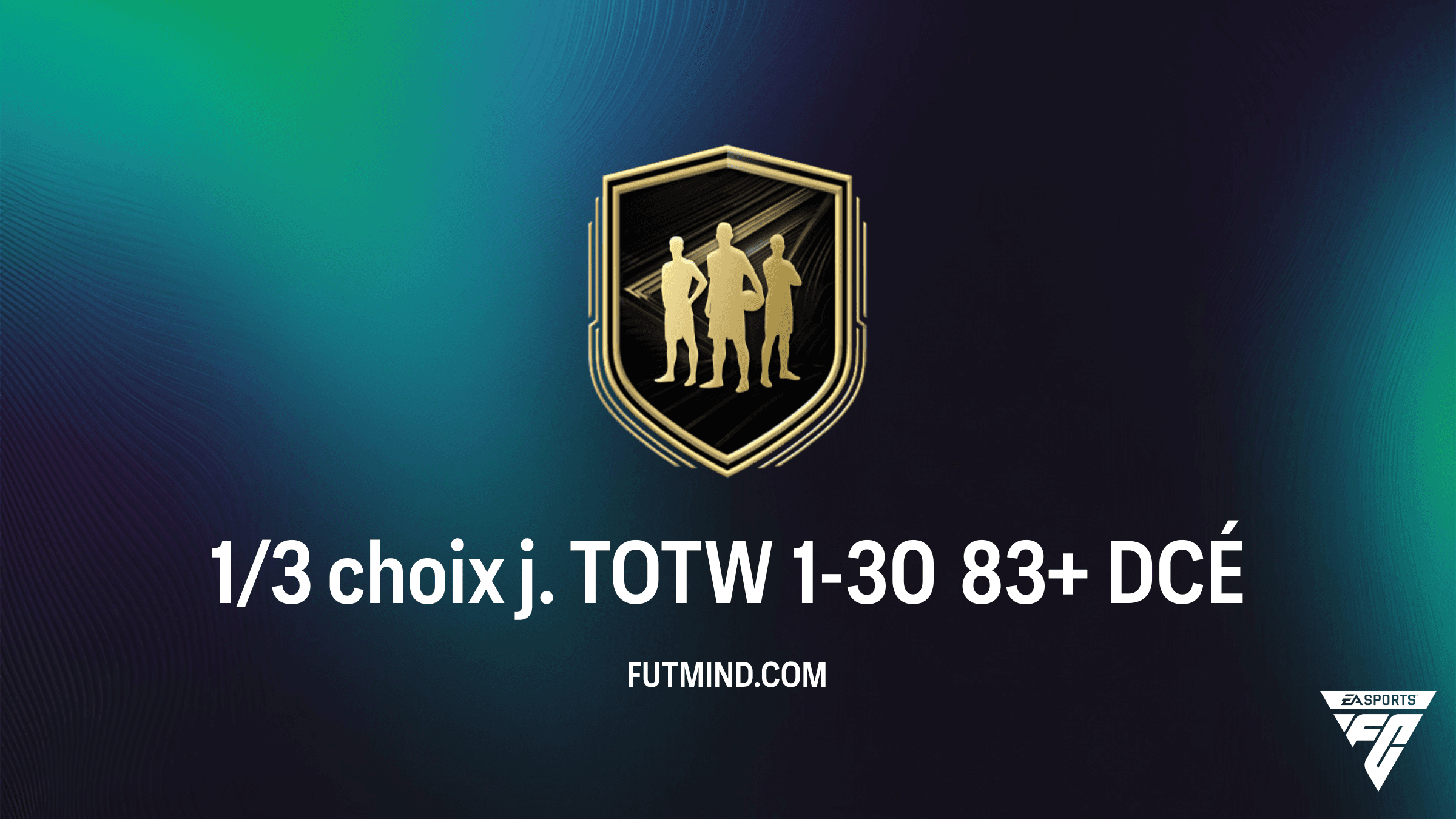 Comment compléter le DCÉ 1/3 choix j. TOTW 1-30 83+ dans FC 26