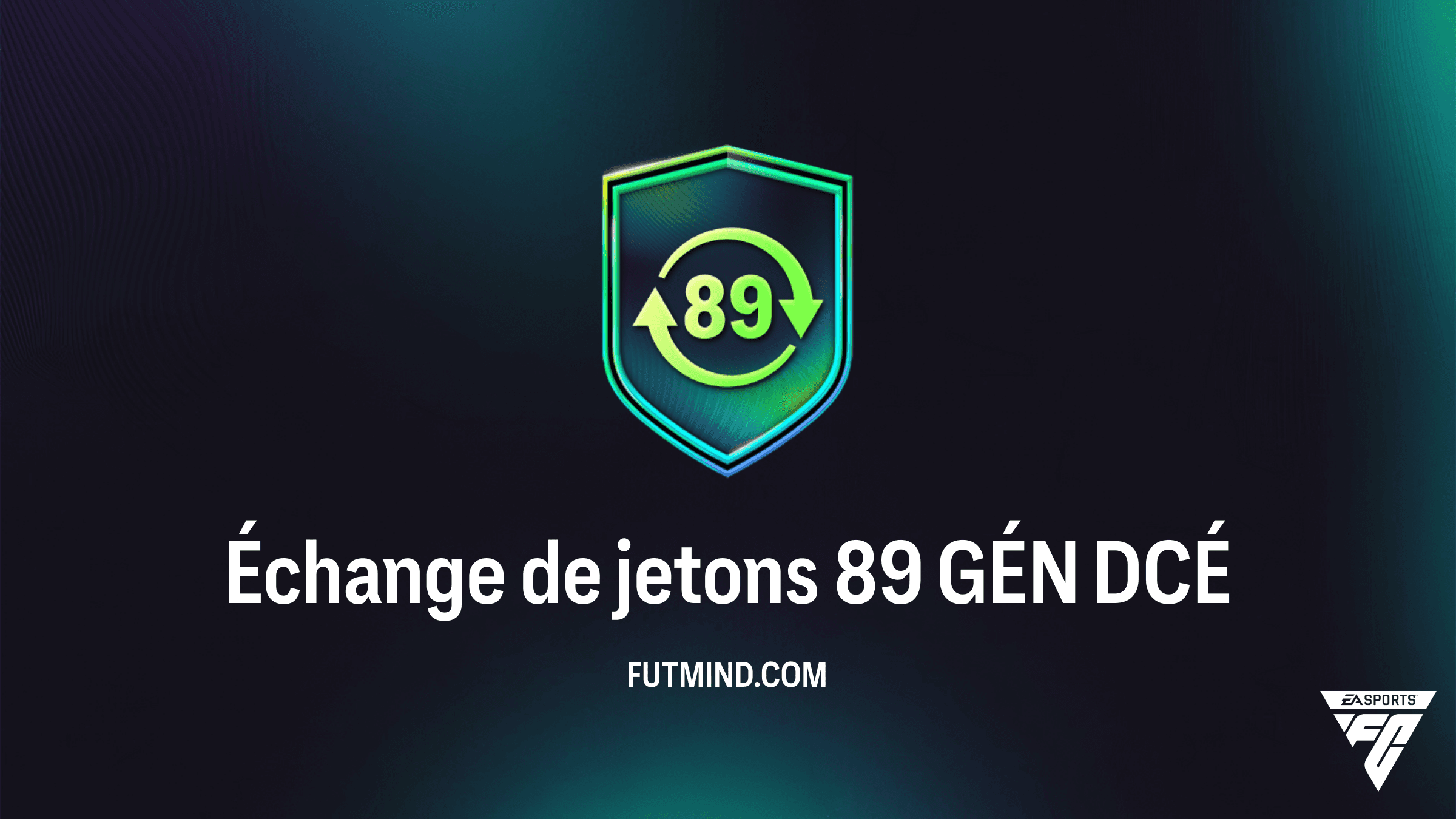 Tout savoir sur le DCÉ Échange de jetons 89 GÉN : Guide et Solutions FC 26