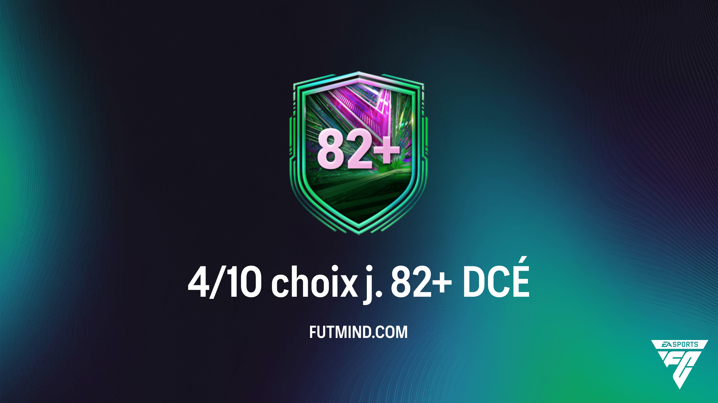 DCÉ 4/10 choix j. 82+ : Le guide ultime pour optimiser votre équipe FC 26