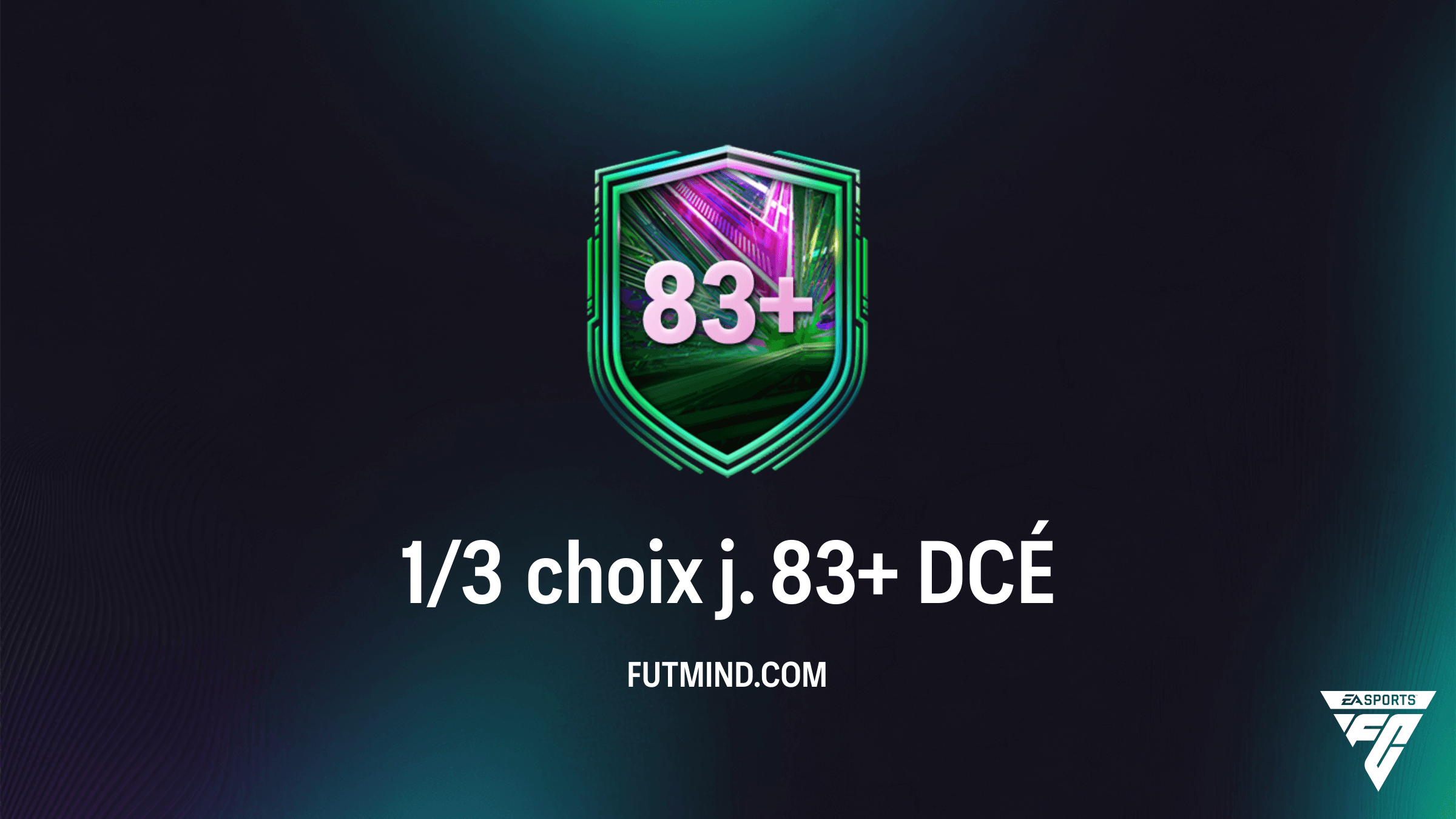 Solution et Analyse du DCÉ 1/3 choix j. 83+ sur FC 26 : Guide Complet